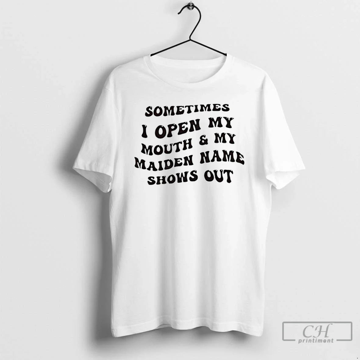 Sometimes I Open My Mouth My Maiden Name Shows Out T-Shirts, Hoodie, Sweatshirt - T-Shirt, Sweatshirt, Hoodie