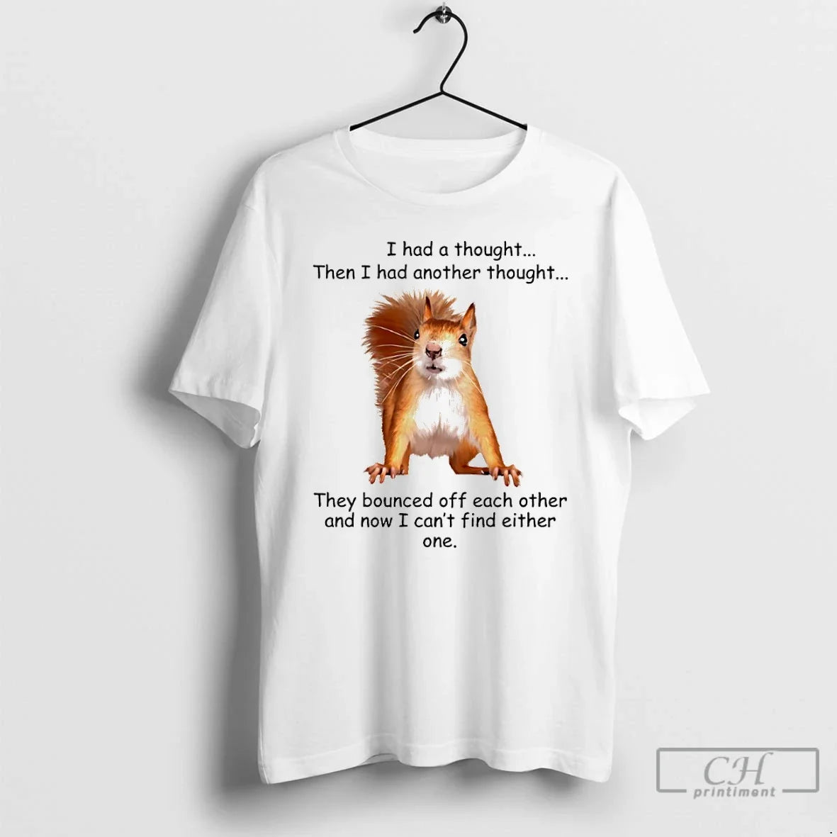 Squirrel I Had Thought Then I Had Another Thought They Bounced Off Each T-Shirts, Hoodie, Sweatshirt - T-Shirt, Sweatshirt, Hoodie