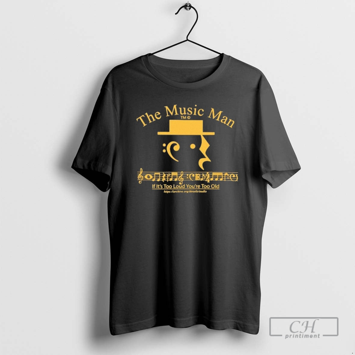 Music Man If Too Loud Youre Too Old Shirt T-Shirts, Hoodie, Sweatshirt - T-Shirt, Sweatshirt, Hoodie