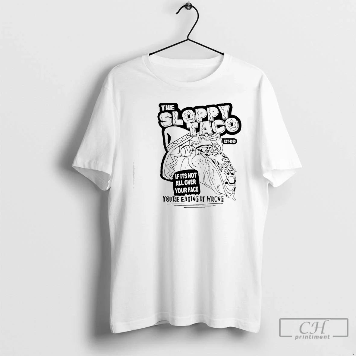 Sloppy Taco If Not All Over Your Face Youre T-Shirts, Hoodie, Sweatshirt - T-Shirt, Sweatshirt, Hoodie
