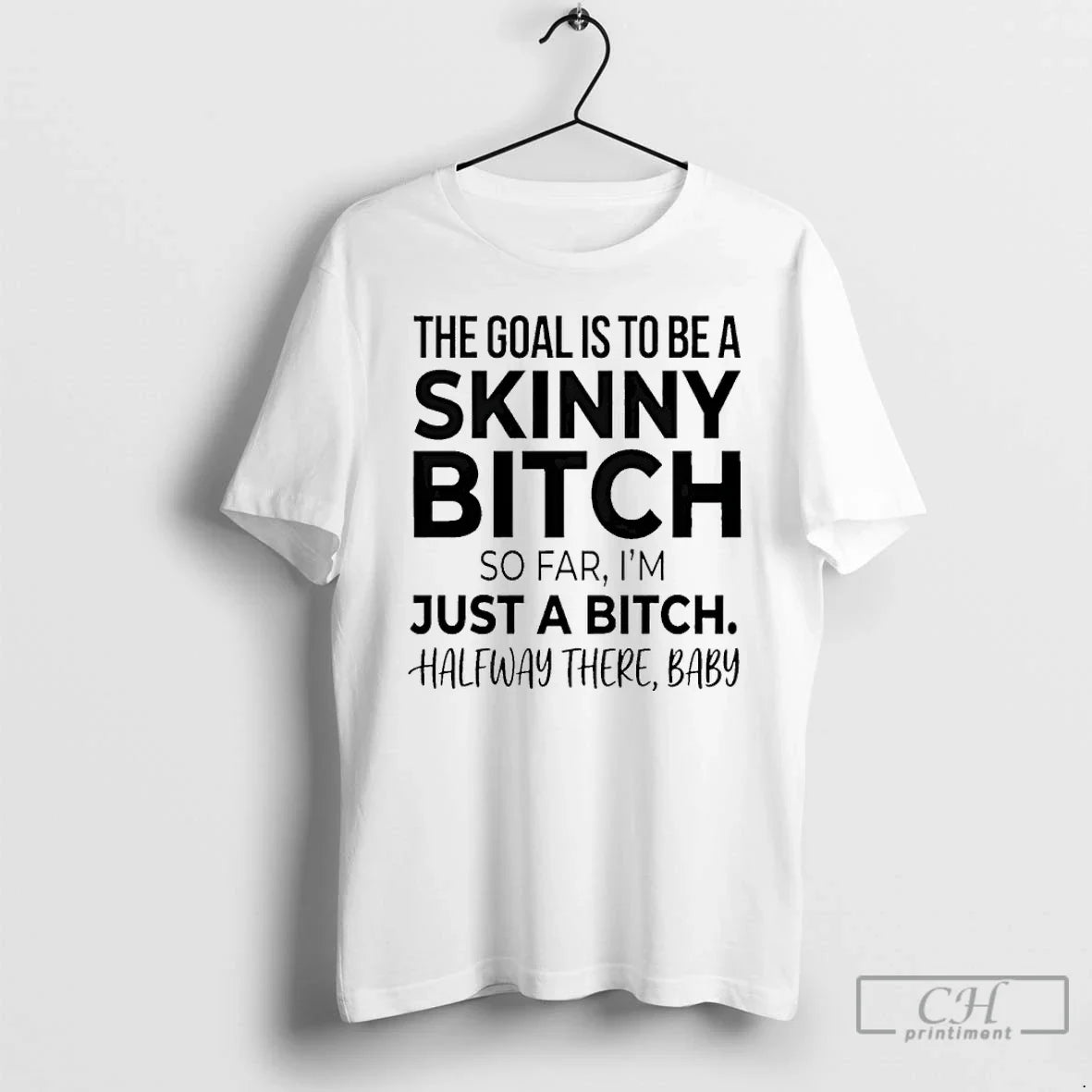 Goal Is Be Skinny Bitch So Far Im Just Bitch T-Shirts, Hoodie, Sweatshirt - T-Shirt, Sweatshirt, Hoodie