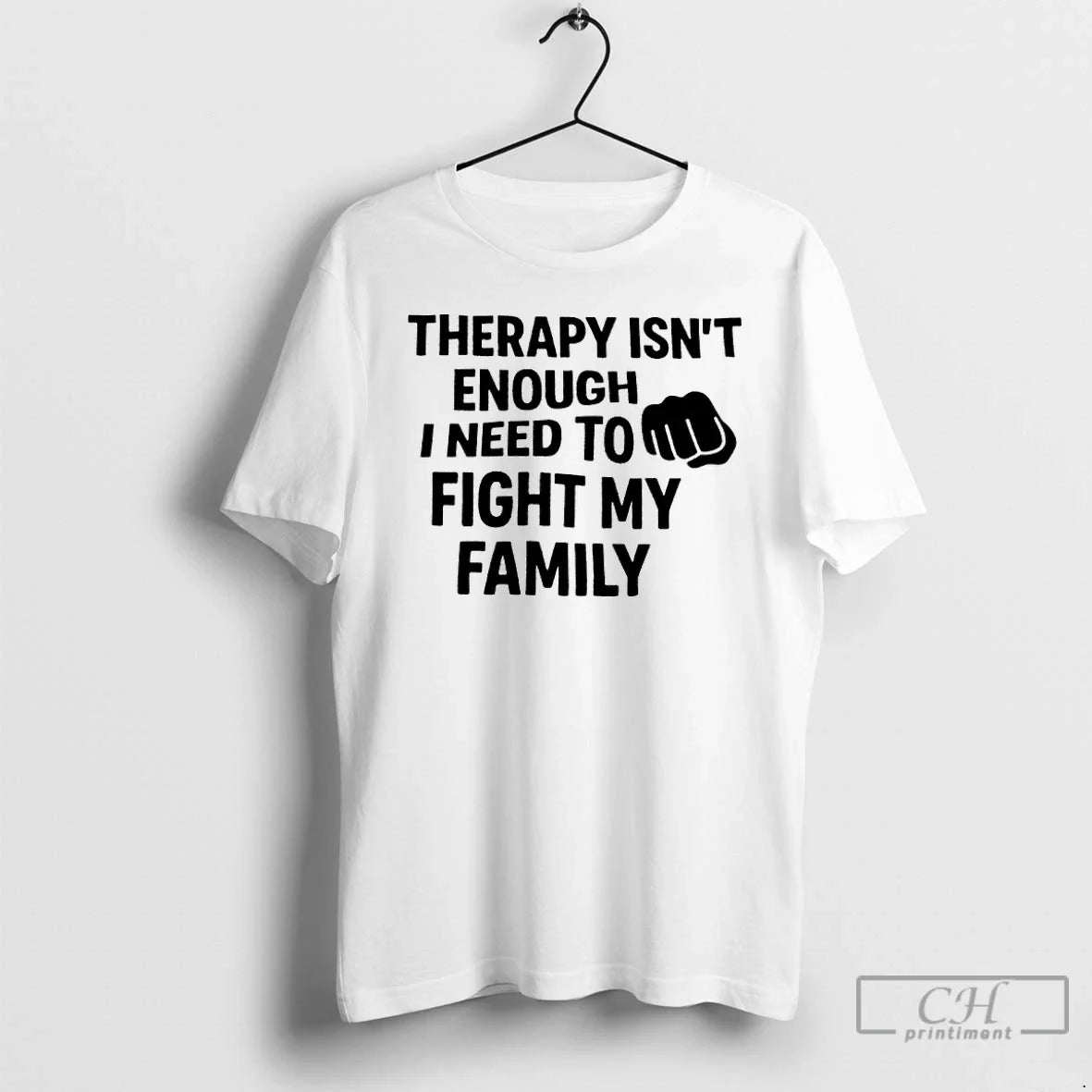 Therapy Isnt Enough I Need Fight My Family T-Shirts, Hoodie, Sweatshirt - T-Shirt, Sweatshirt, Hoodie