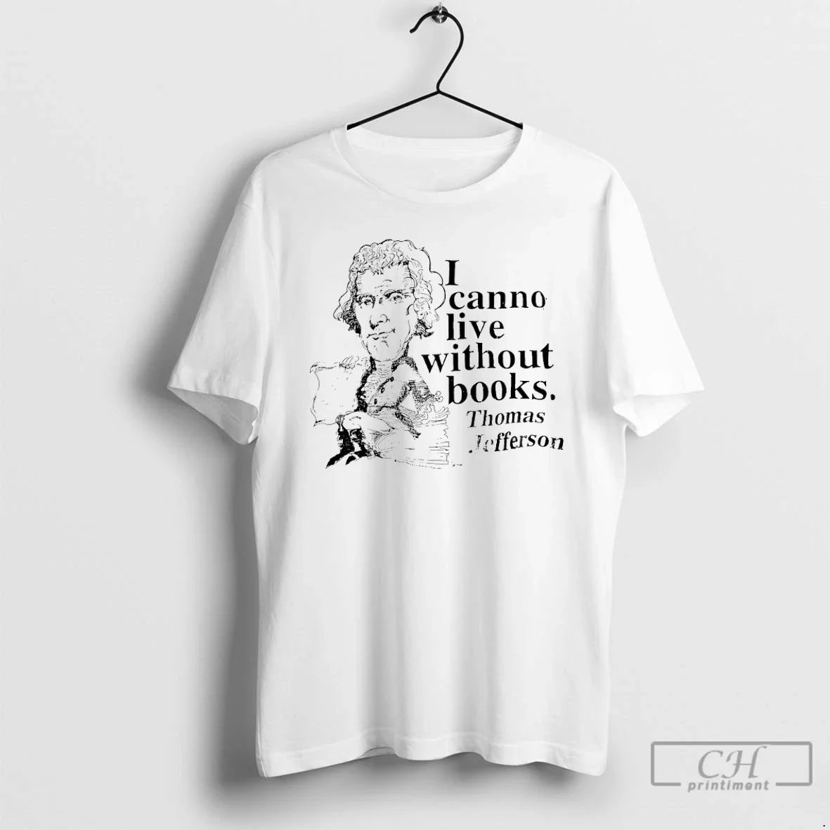 Thomas Jefferson I Cannot Live Without Books Retro T-Shirts, Hoodie, Sweatshirt - T-Shirt, Sweatshirt, Hoodie