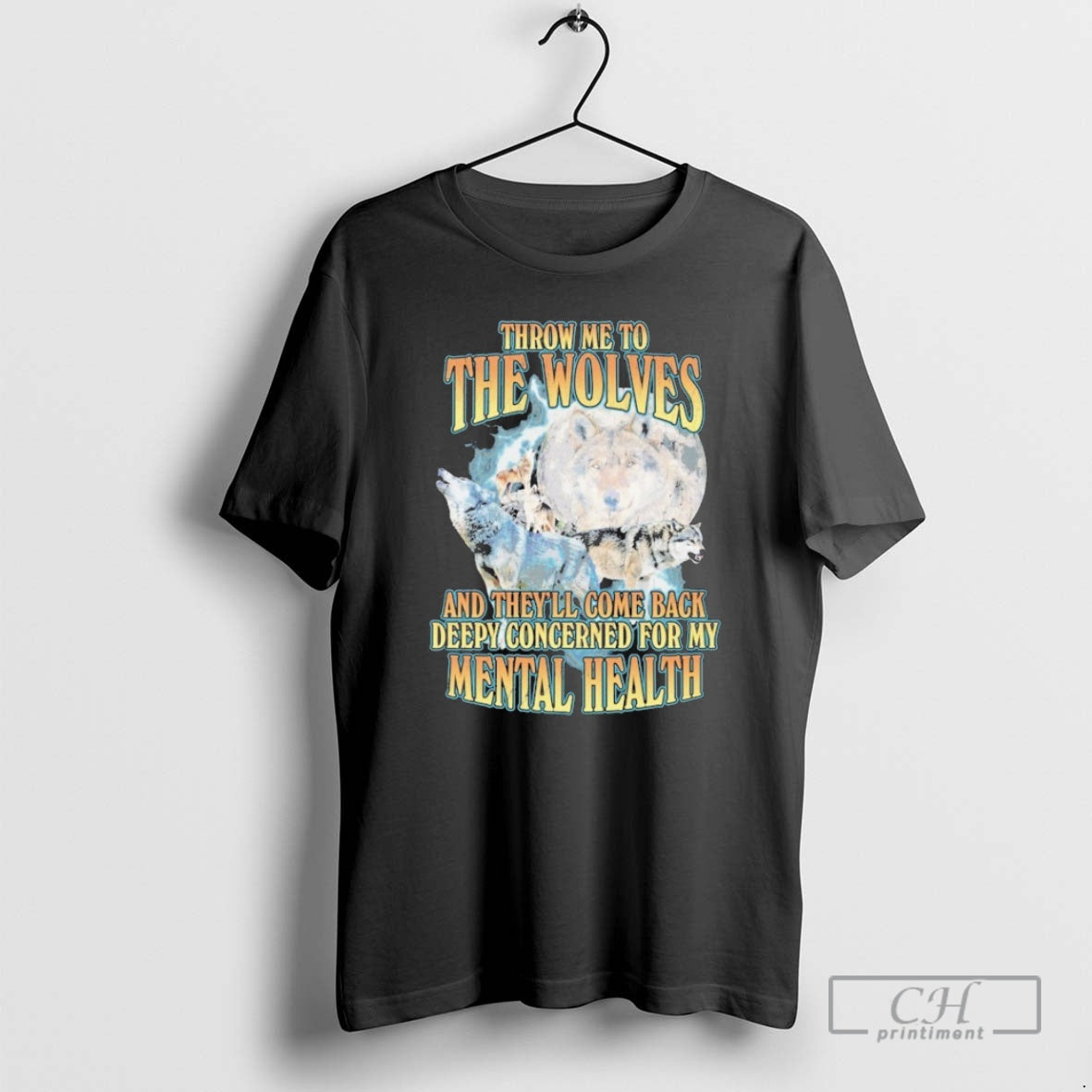 Throw Me Wolves Theyll Come Back Deepy Concerned My Mental T-Shirts, Hoodie, Sweatshirt - T-Shirt, Sweatshirt, Hoodie
