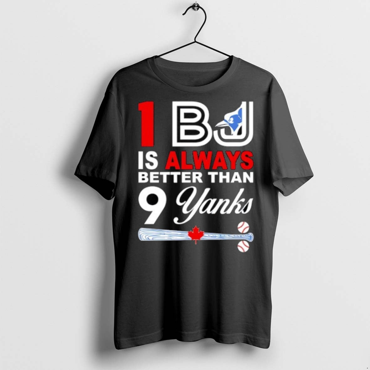 Toronto Blue Jays 1 Bj Is Always Better Than 9 Yanks T-Shirts, Hoodie, Sweatshirt - T-Shirt, Sweatshirt, Hoodie