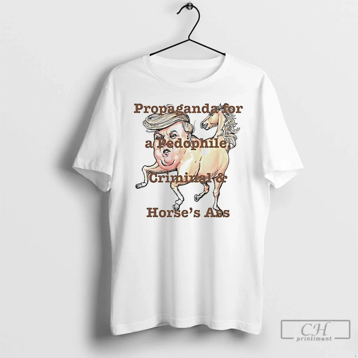 Trump Propaganda Pedophile Criminal Horses Ass T-Shirts, Hoodie, Sweatshirt - T-Shirt, Sweatshirt, Hoodie