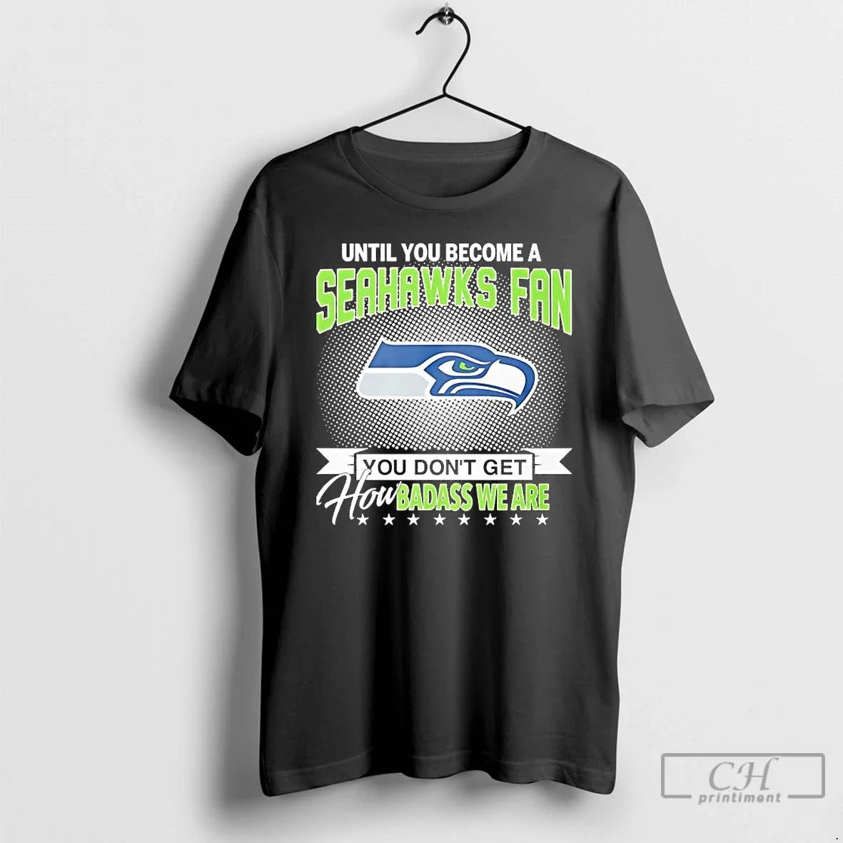 Until You Become Seahawks Fan You Dont Get How Badass We Are T-Shirts, Hoodie, Sweatshirt - T-Shirt, Sweatshirt, Hoodie