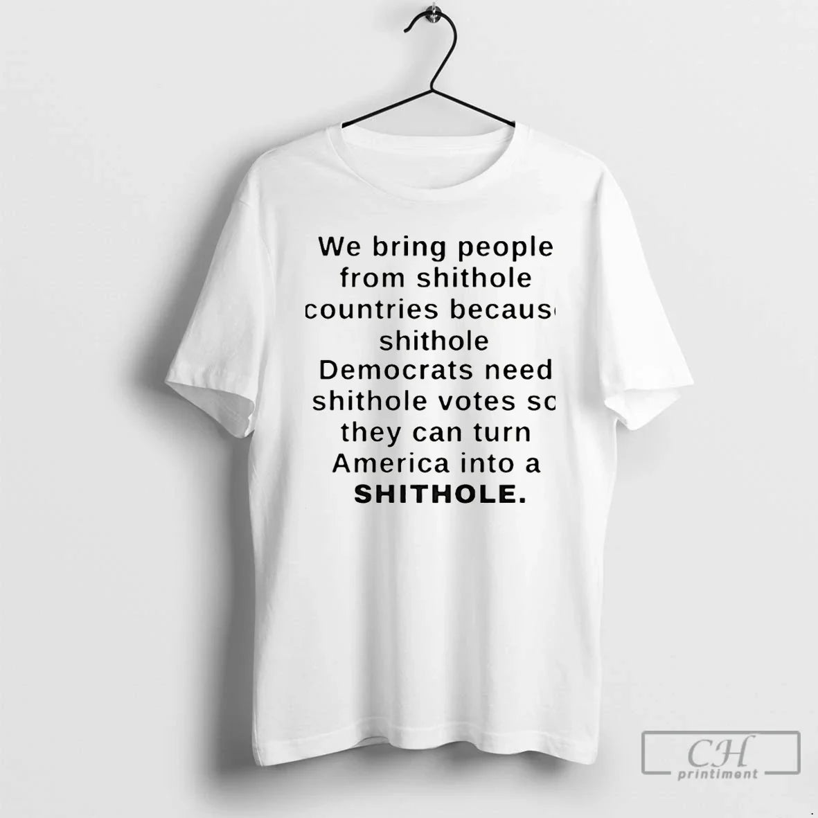 We Bring People Shithole Countries Because Shithole T-Shirts, Hoodie, Sweatshirt - T-Shirt, Sweatshirt, Hoodie