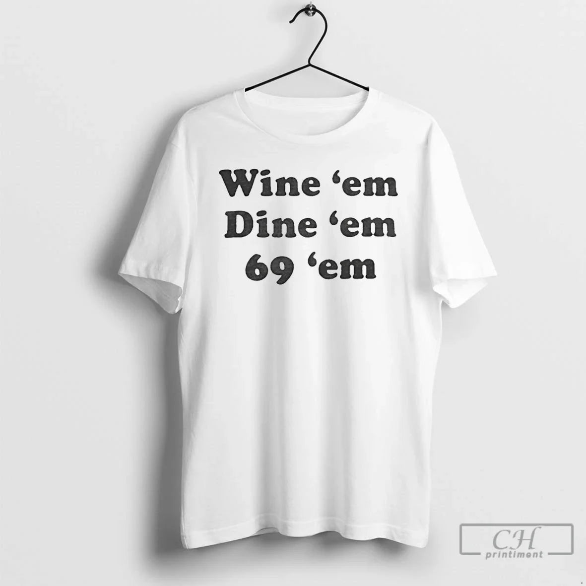 Wine Em Dine Em 69 T-Shirts, Hoodie, Sweatshirt - T-Shirt, Sweatshirt, Hoodie