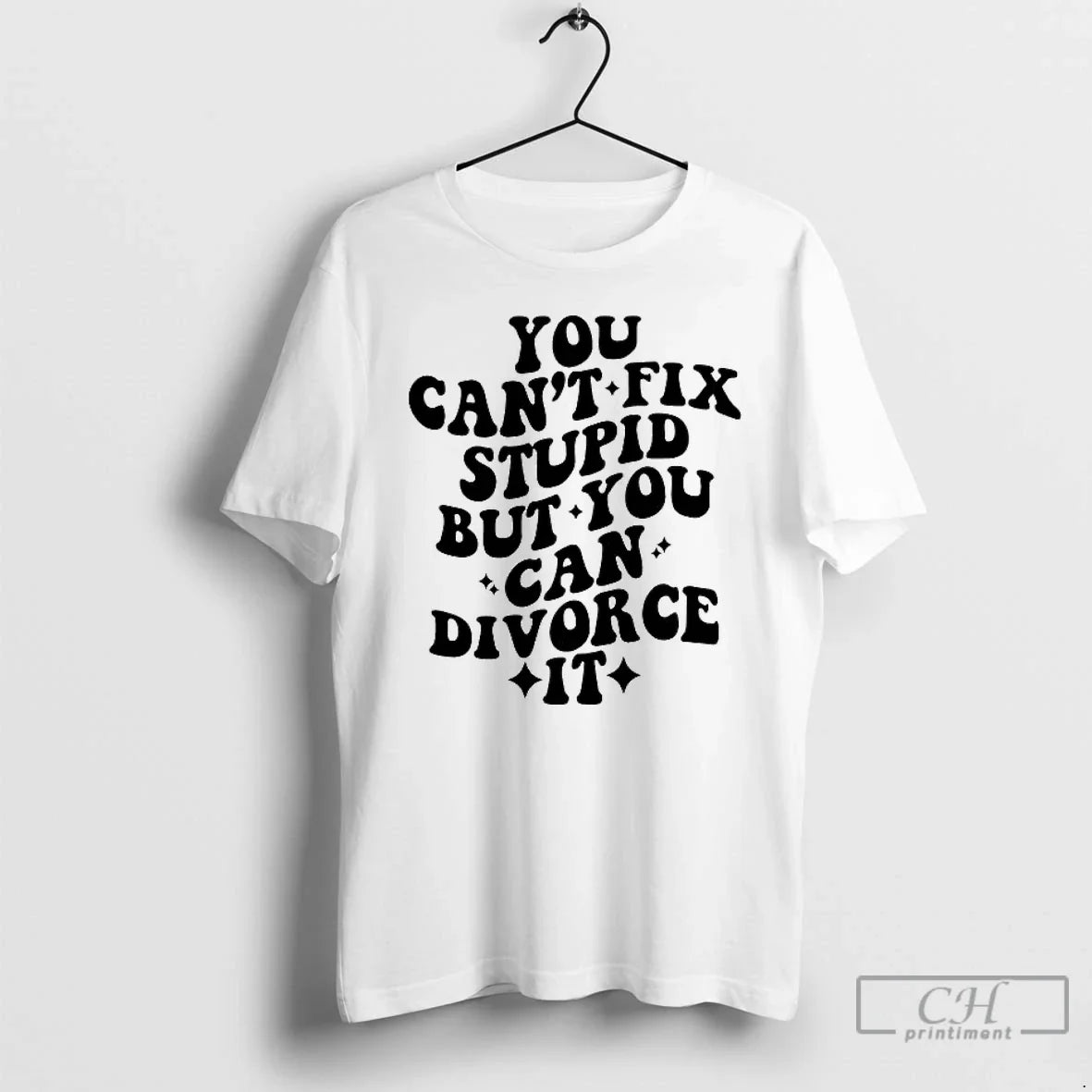 You Cant Fix Stupid But You Cna Divorce T-Shirts, Hoodie, Sweatshirt - T-Shirt, Sweatshirt, Hoodie