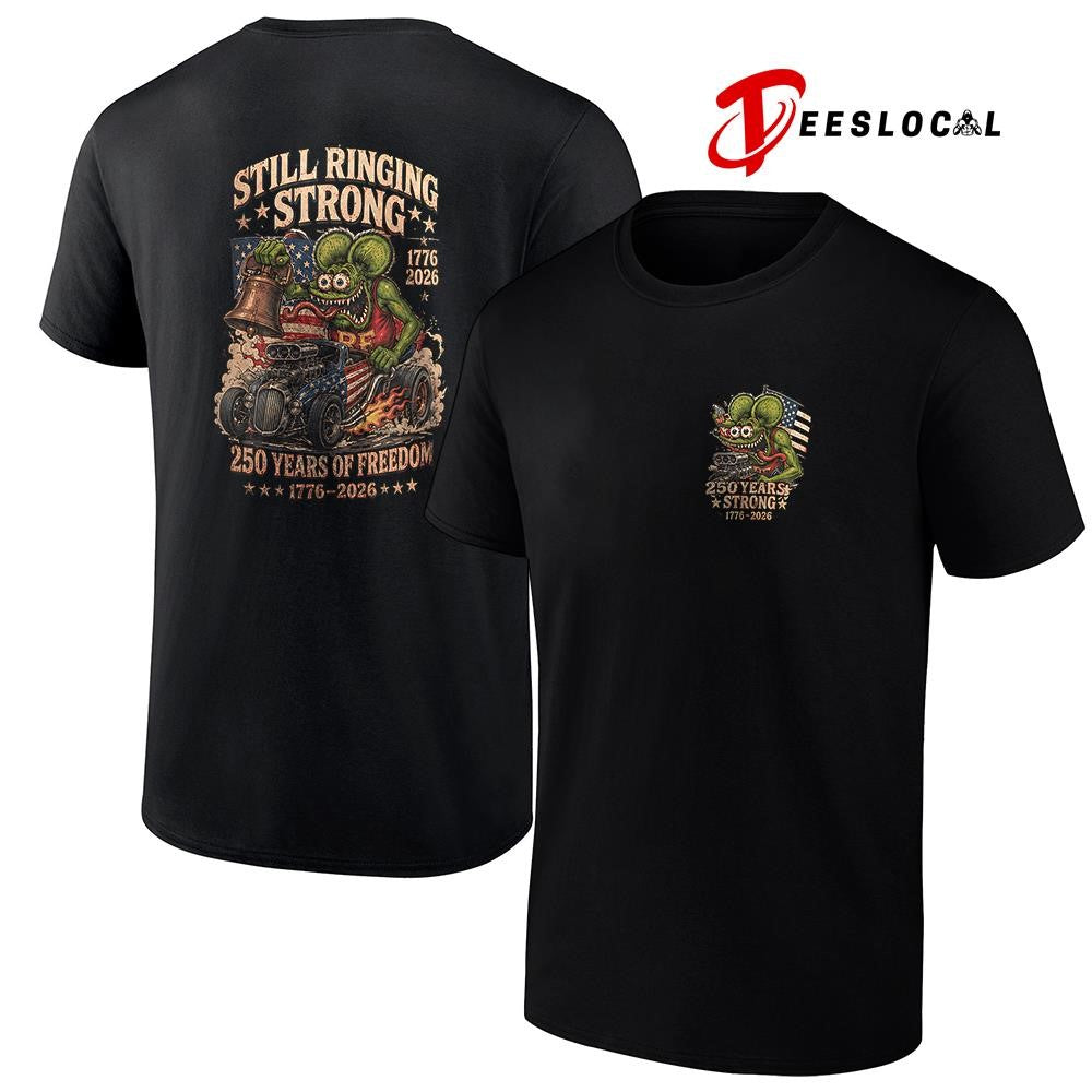 Rat Fink 250 years strong still ringing strong graphic shirt Unisex T-shirt, Sweatshirt, Hoodie, Long Sleeve Tee - T-Shirt, Sweatshirt, Hoodie