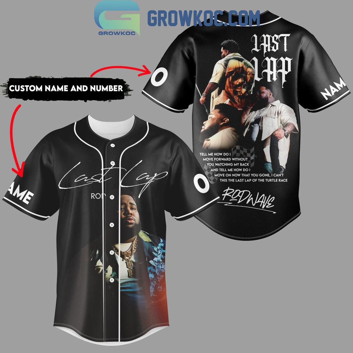 Rod Wave Last Lap Tell Me How Do I Move Forward Personalized Baseball Jersey Unisex T-shirt, Sweatshirt, Hoodie, Long Sleeve Tee - T-Shirt, Sweatshirt, Hoodie