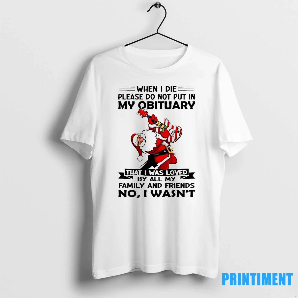 Santa When I Die Please Do Not Put My Obituary No I Wasnt T-Shirts, Hoodie, Sweatshirt - T-Shirt, Sweatshirt, Hoodie