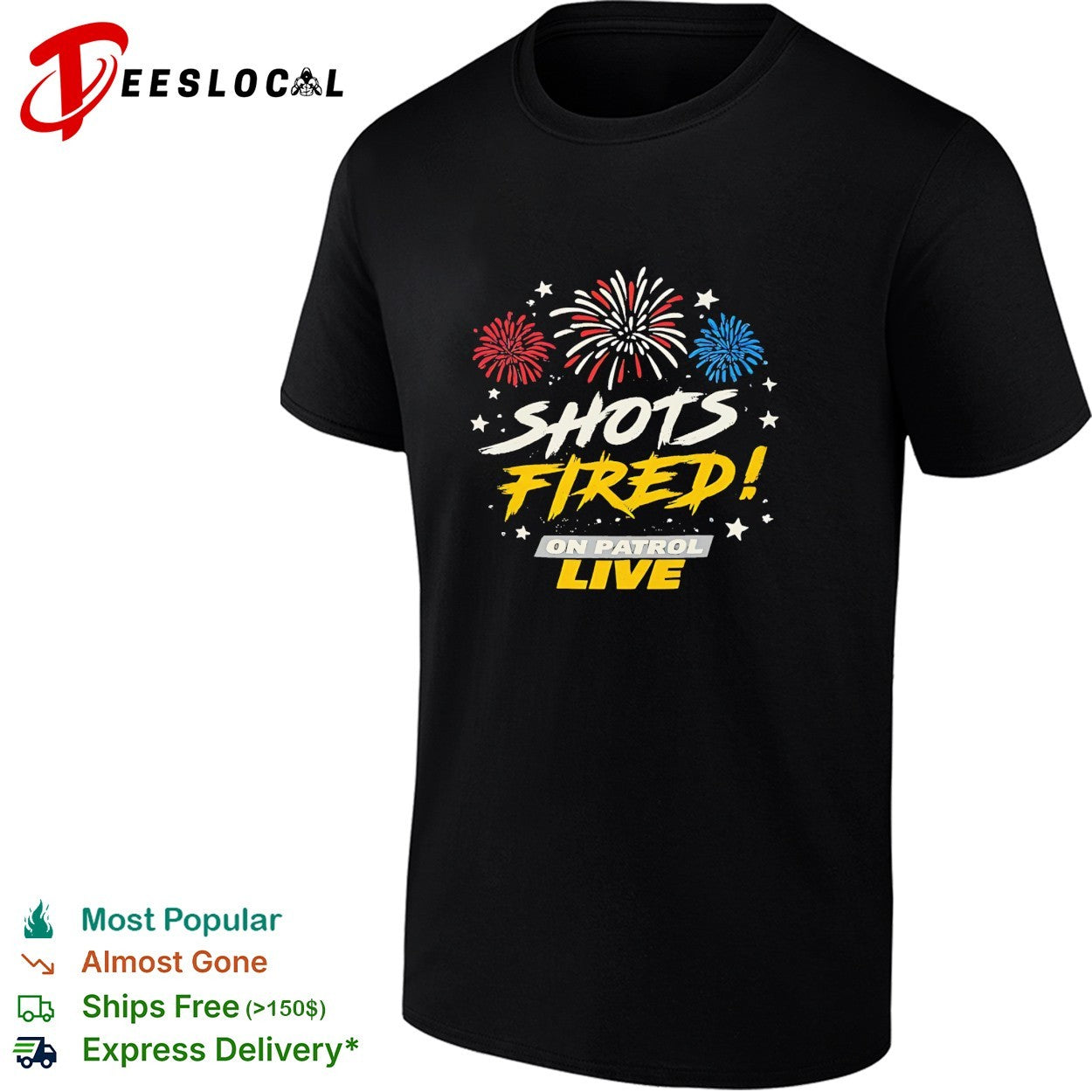 Shots fired on patrol live fireworks shirt Unisex T-shirt, Sweatshirt, Hoodie, Long Sleeve Tee - T-Shirt, Sweatshirt, Hoodie