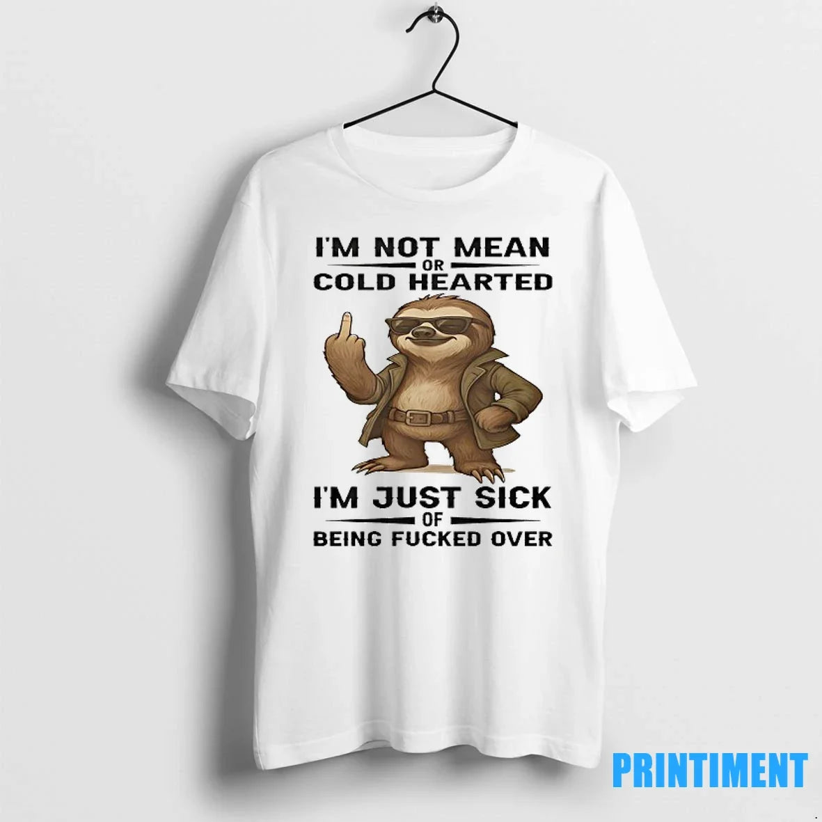 Sloth Middle Finger Im Not Mean Cold Hearted Im Just Sick Being Fcked T-Shirts, Hoodie, Sweatshirt - T-Shirt, Sweatshirt, Hoodie
