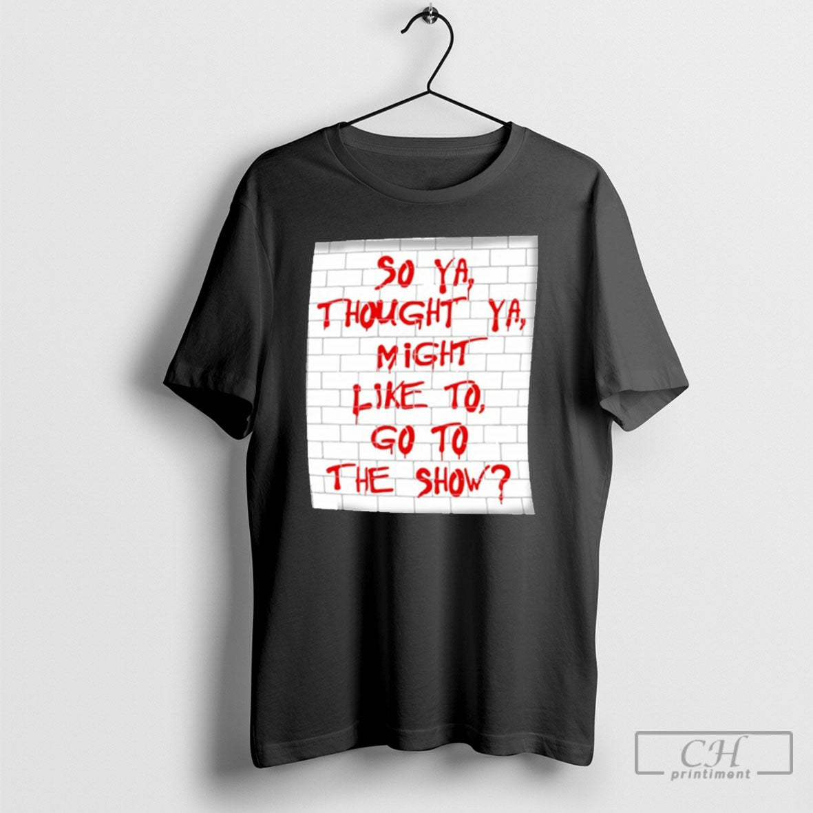 So Ya Thought You Might Like Go Show T-Shirts, Hoodie, Sweatshirt - T-Shirt, Sweatshirt, Hoodie