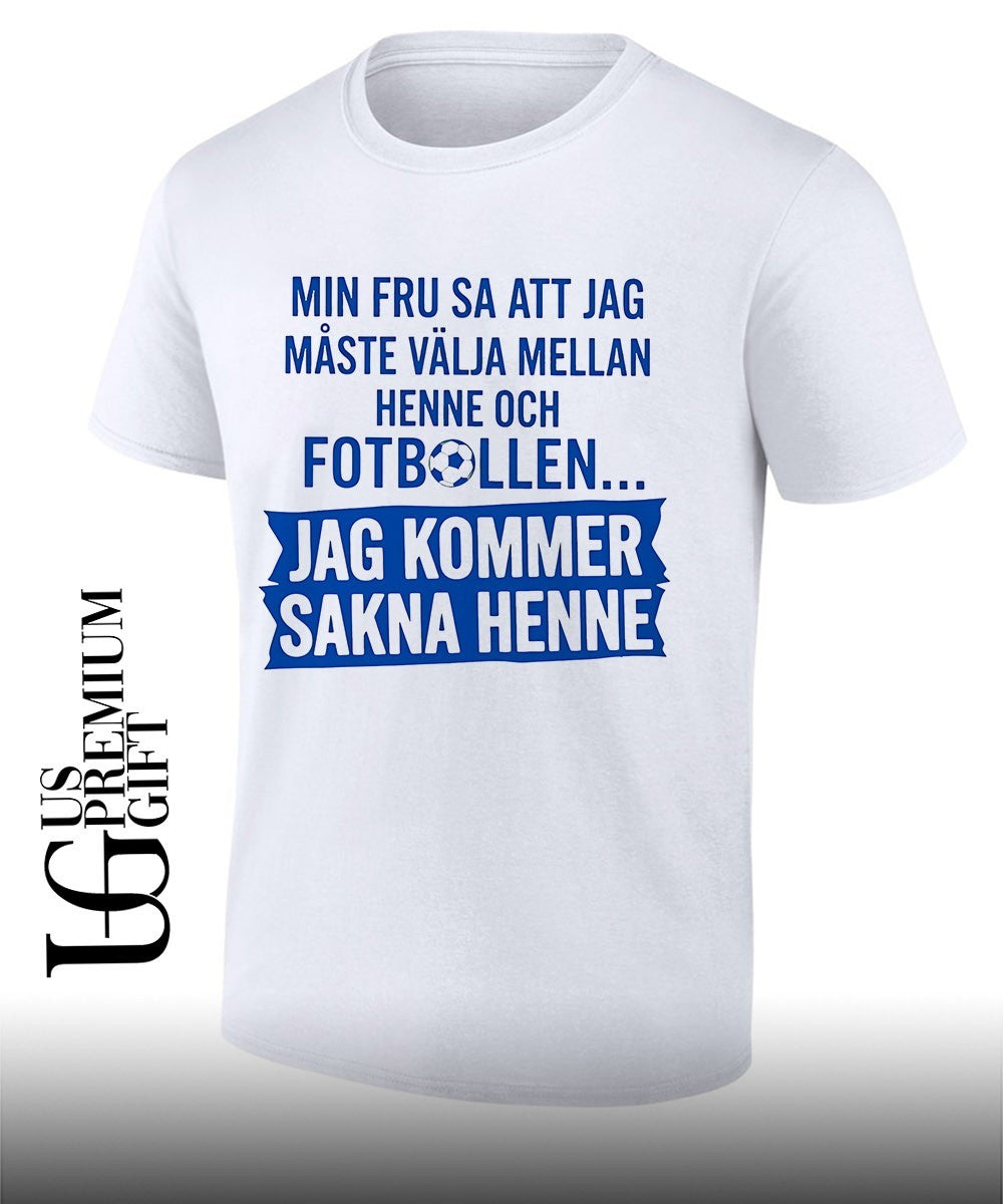 Soccer Husband Gift My Wife Said that I Must Choose between Her and Football Shirt Unisex T-shirt, Sweatshirt, Hoodie, Long Sleeve Tee - T-Shirt, Sweatshirt, Hoodie