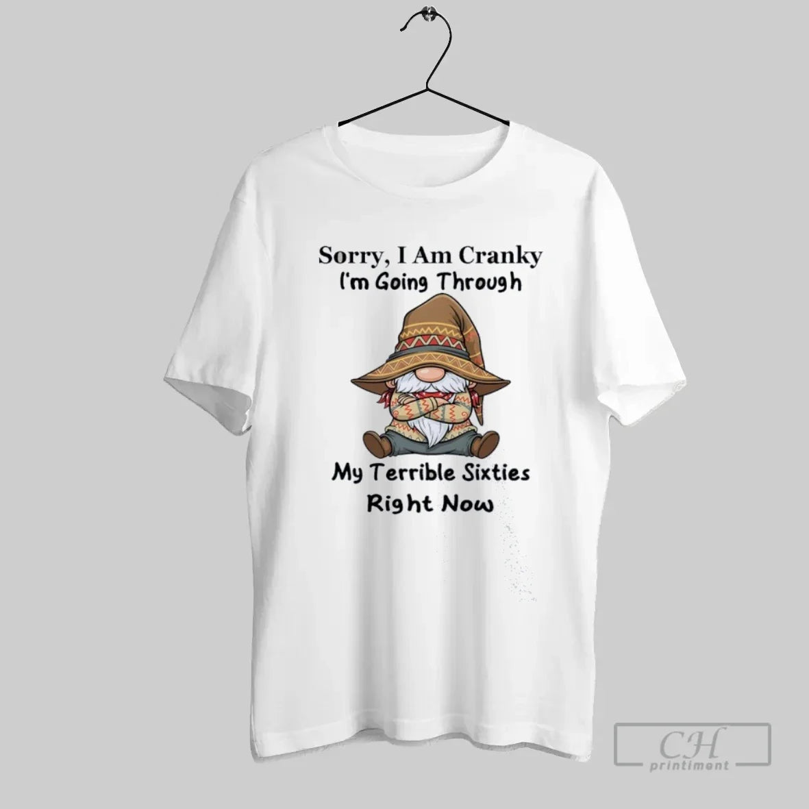 Sorry I Am Cranky Im Going Through My Terrible Sixties Right Now Gnome T-Shirts, Hoodie, Sweatshirt - T-Shirt, Sweatshirt, Hoodie