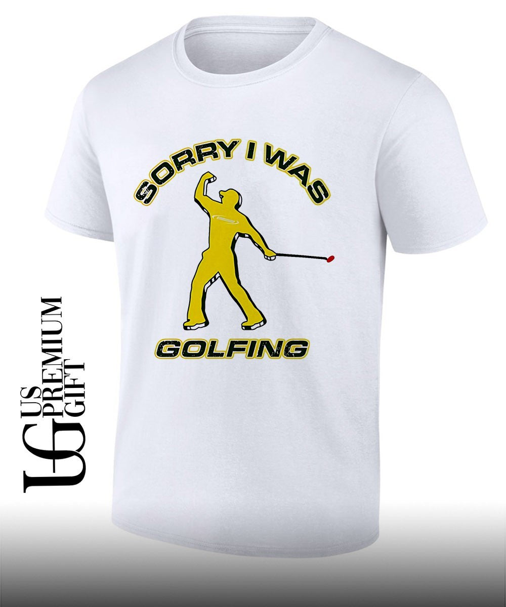 Sorry I was Golfing Tiger Woods Masters PGA Tour shirt Unisex T-shirt, Sweatshirt, Hoodie, Long Sleeve Tee - T-Shirt, Sweatshirt, Hoodie