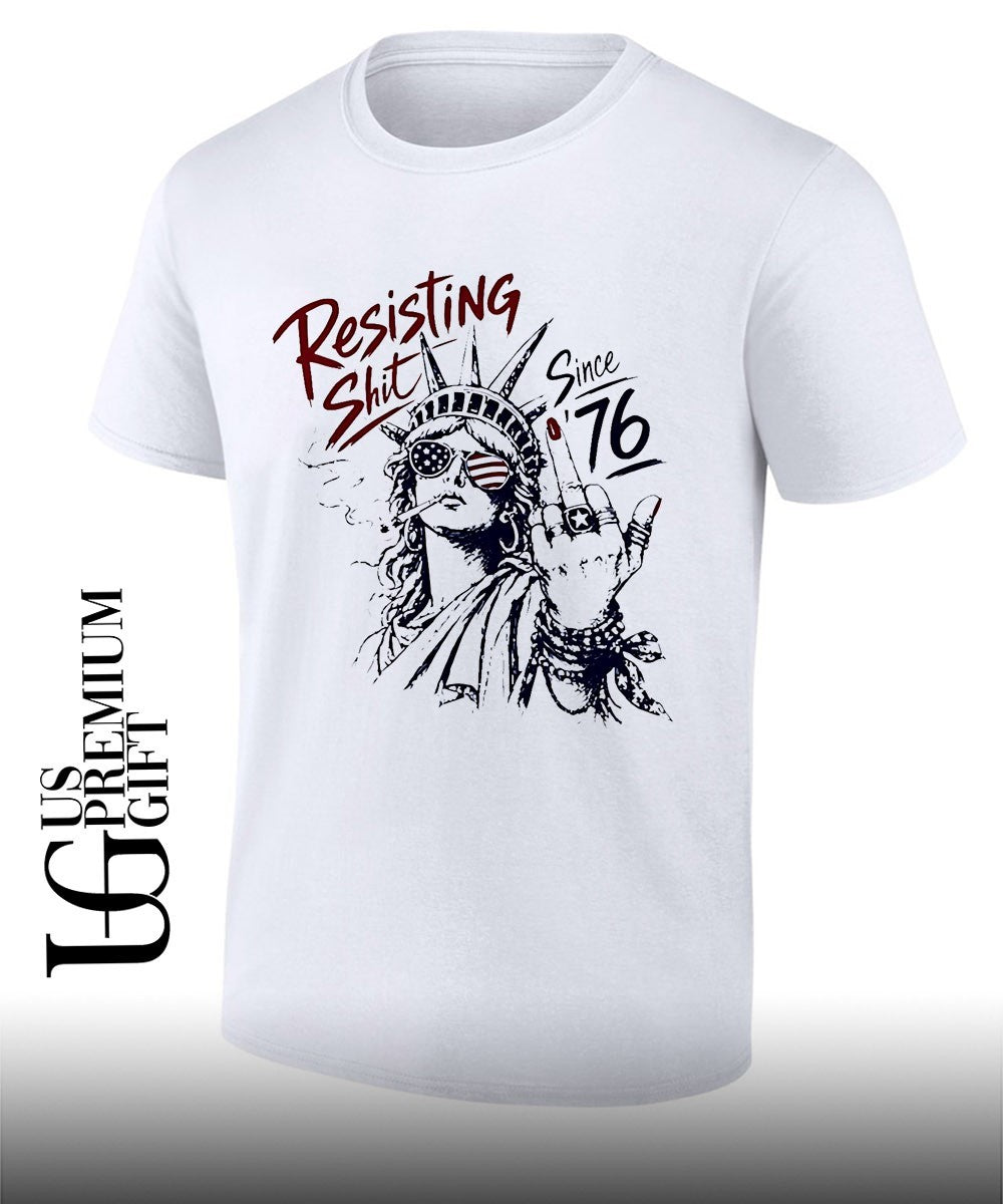 Statue of Liberty middle fingher Resisting shit since 76 American Patriotism shirt Unisex T-shirt, Sweatshirt, Hoodie, Long Sleeve Tee - T-Shirt, Sweatshirt, Hoodie