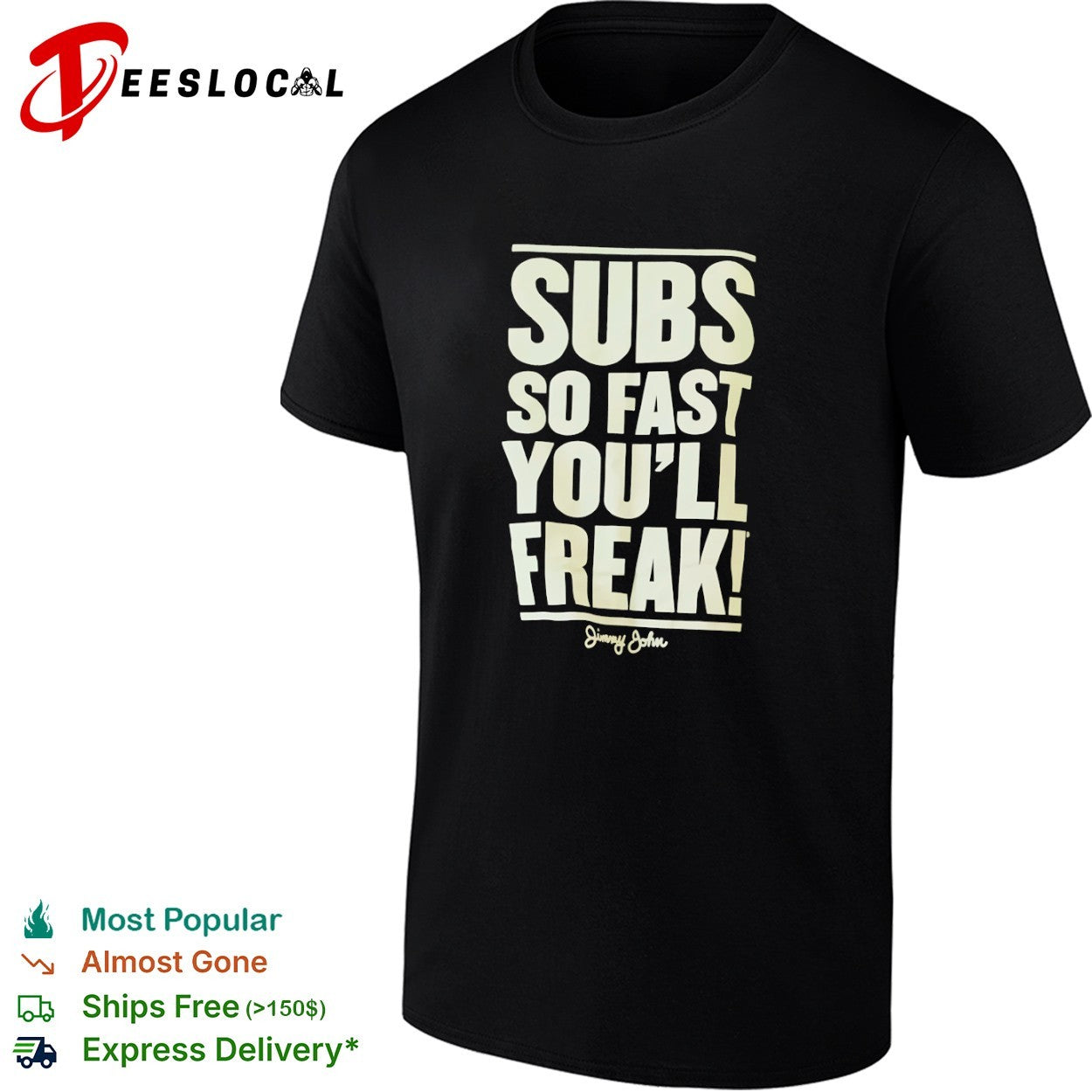 Subs so fast you will freak Jimmy John shirt Unisex T-shirt, Sweatshirt, Hoodie, Long Sleeve Tee - T-Shirt, Sweatshirt, Hoodie