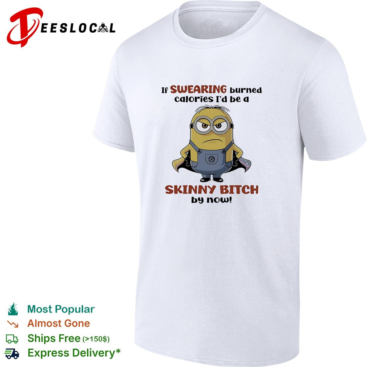 Super Minion if swearing burned calories I would be a skinny bitch by now shirt Unisex T-shirt, Sweatshirt, Hoodie, Long Sleeve Tee - T-Shirt, Sweatshirt, Hoodie