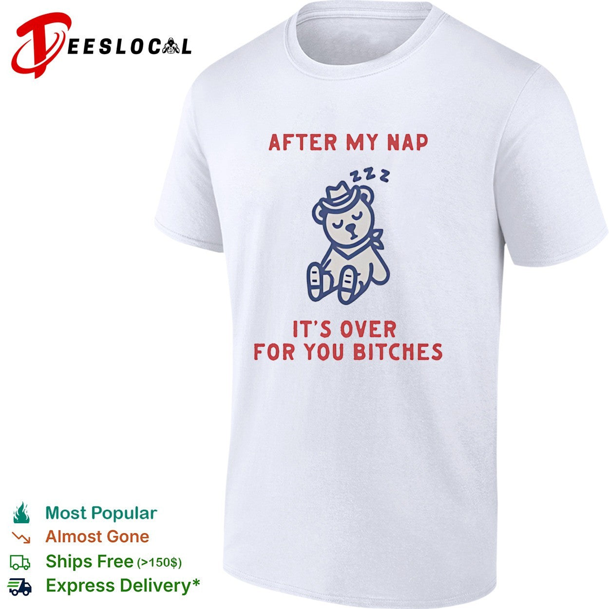 Teddy bear sleeping after my nap 222 its over for you bitches shirt Unisex T-shirt, Sweatshirt, Hoodie, Long Sleeve Tee - T-Shirt, Sweatshirt, Hoodie