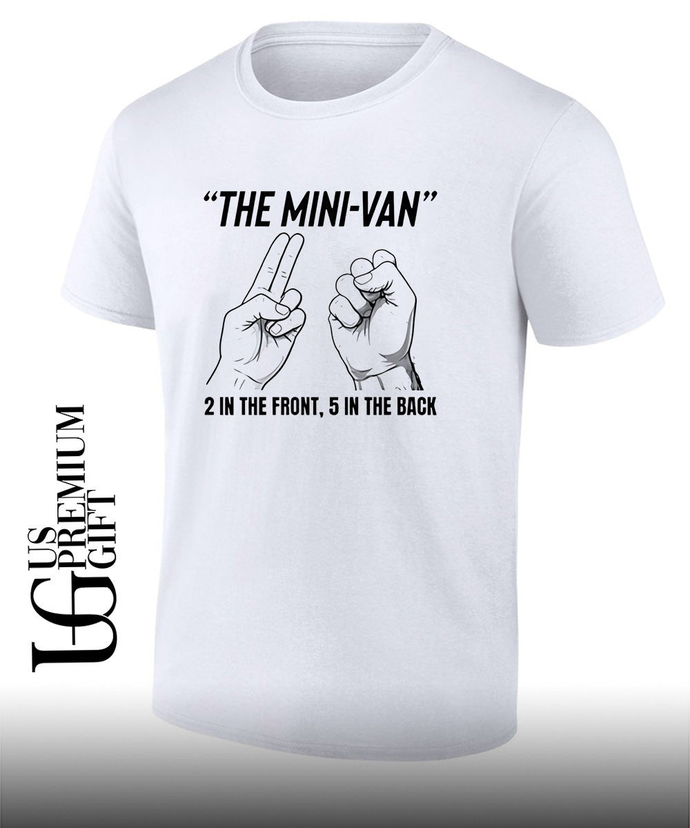 The mini van 2 in the front 5 in the back T-shirt Unisex T-shirt, Sweatshirt, Hoodie, Long Sleeve Tee - T-Shirt, Sweatshirt, Hoodie