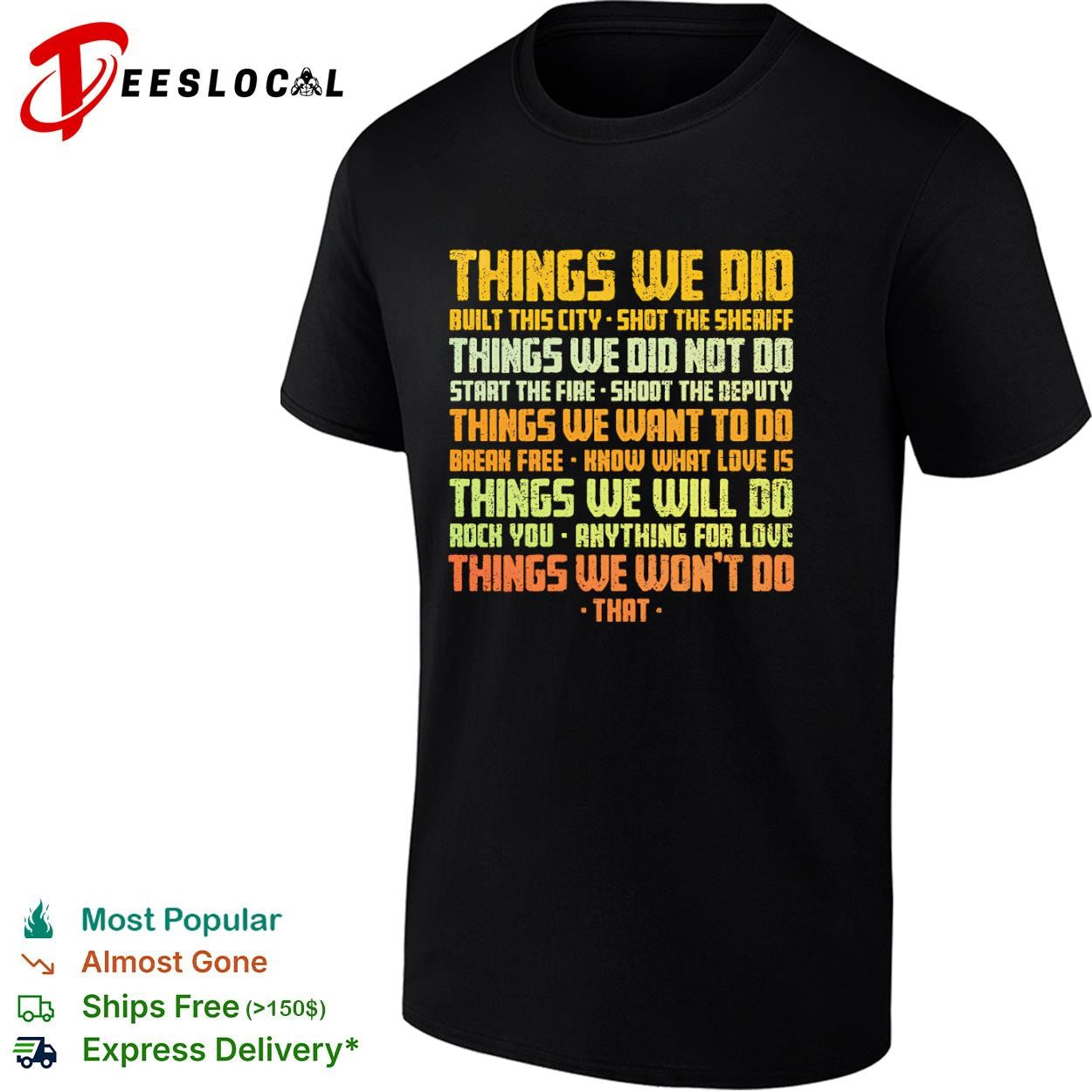 Things we did built this city shirt Unisex T-shirt, Sweatshirt, Hoodie, Long Sleeve Tee - T-Shirt, Sweatshirt, Hoodie
