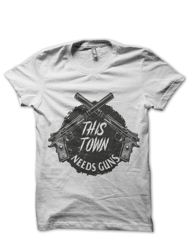 Town Needs Guns Style004 Unisex T-shirt, Sweatshirt, Hoodie - T-Shirt, Sweatshirt, Hoodie