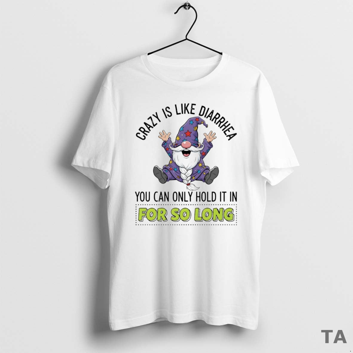 Top Gnome Wizard Crazy Is Like Diarrhea You Can Only Hold So T-Shirts, Hoodie, Sweatshirt - T-Shirt, Sweatshirt, Hoodie