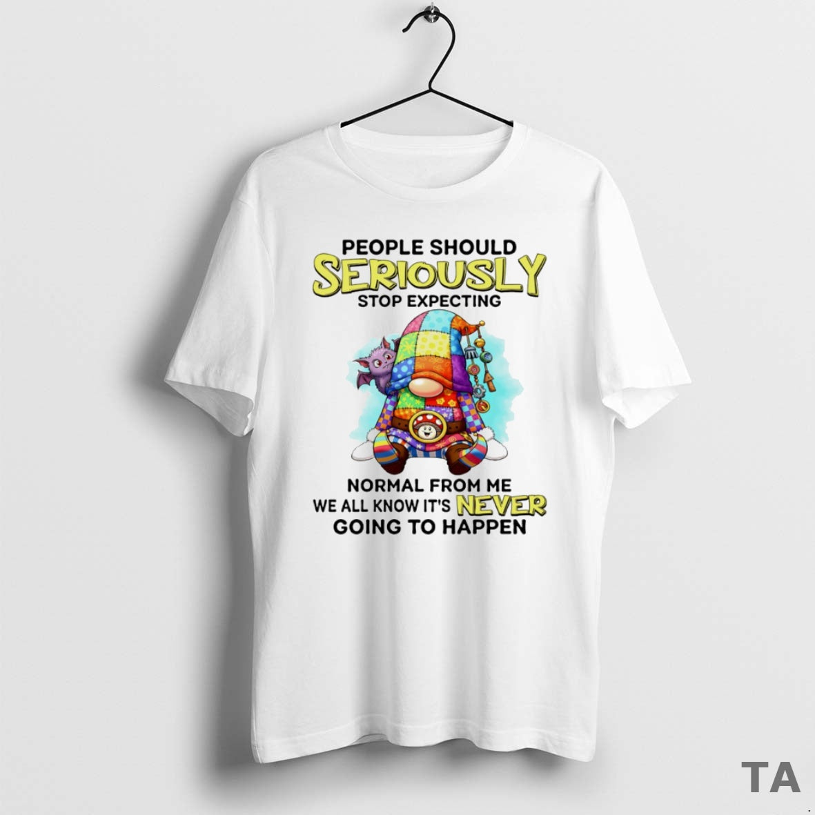 Top Gnome People Should Seriously Stop Expecting Normal Me We All Know Never T-Shirts, Hoodie, Sweatshirt - T-Shirt, Sweatshirt, Hoodie