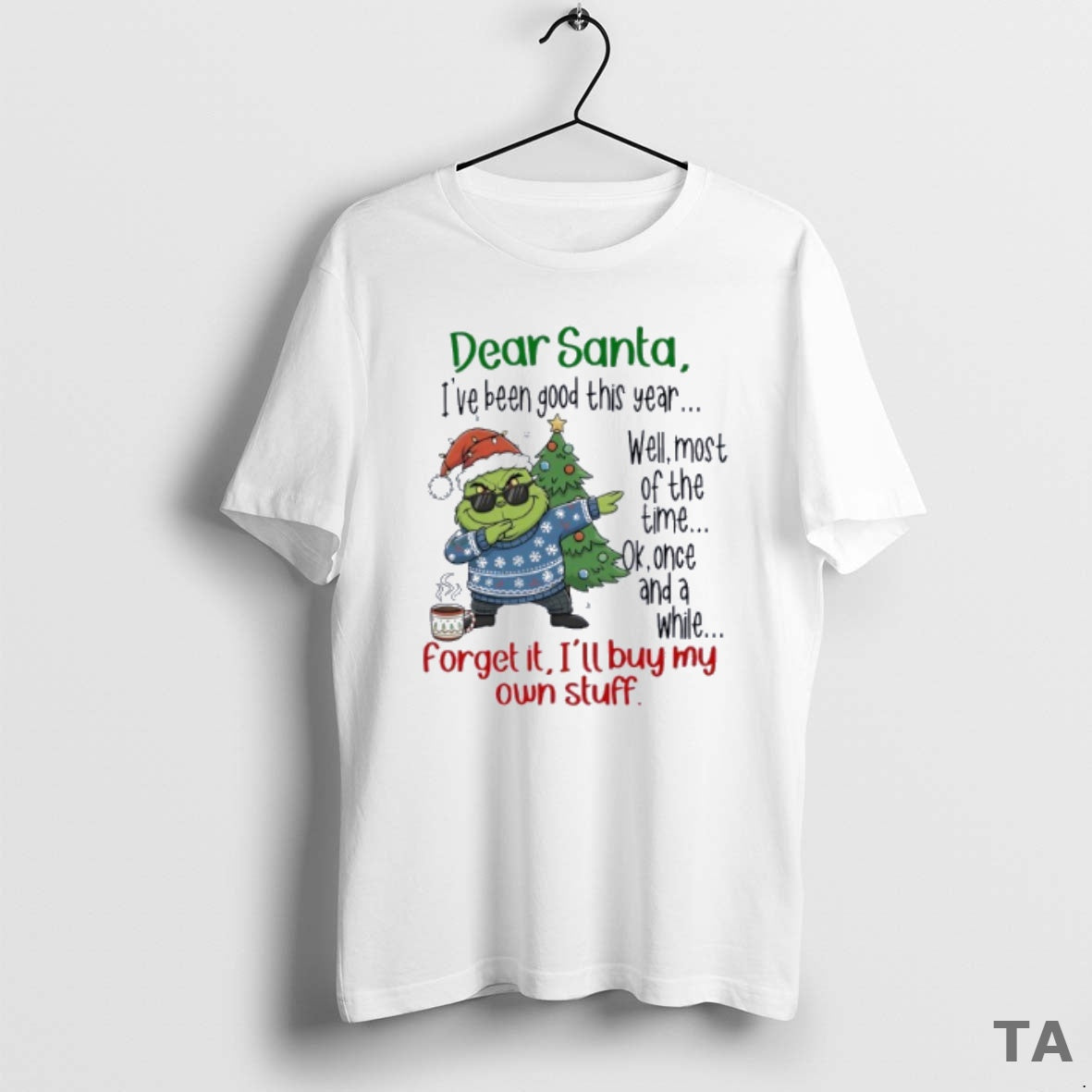 Top Grinch Dear Santa Ive Been Good This Year Well Most Time T-Shirts, Hoodie, Sweatshirt - T-Shirt, Sweatshirt, Hoodie
