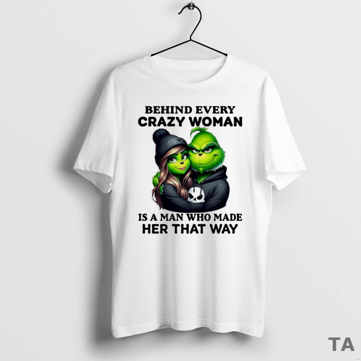 Top Grinch Behind Every Crazy Woman Is Man Who Made Her That Way Circle T-Shirts, Hoodie, Sweatshirt - T-Shirt, Sweatshirt, Hoodie