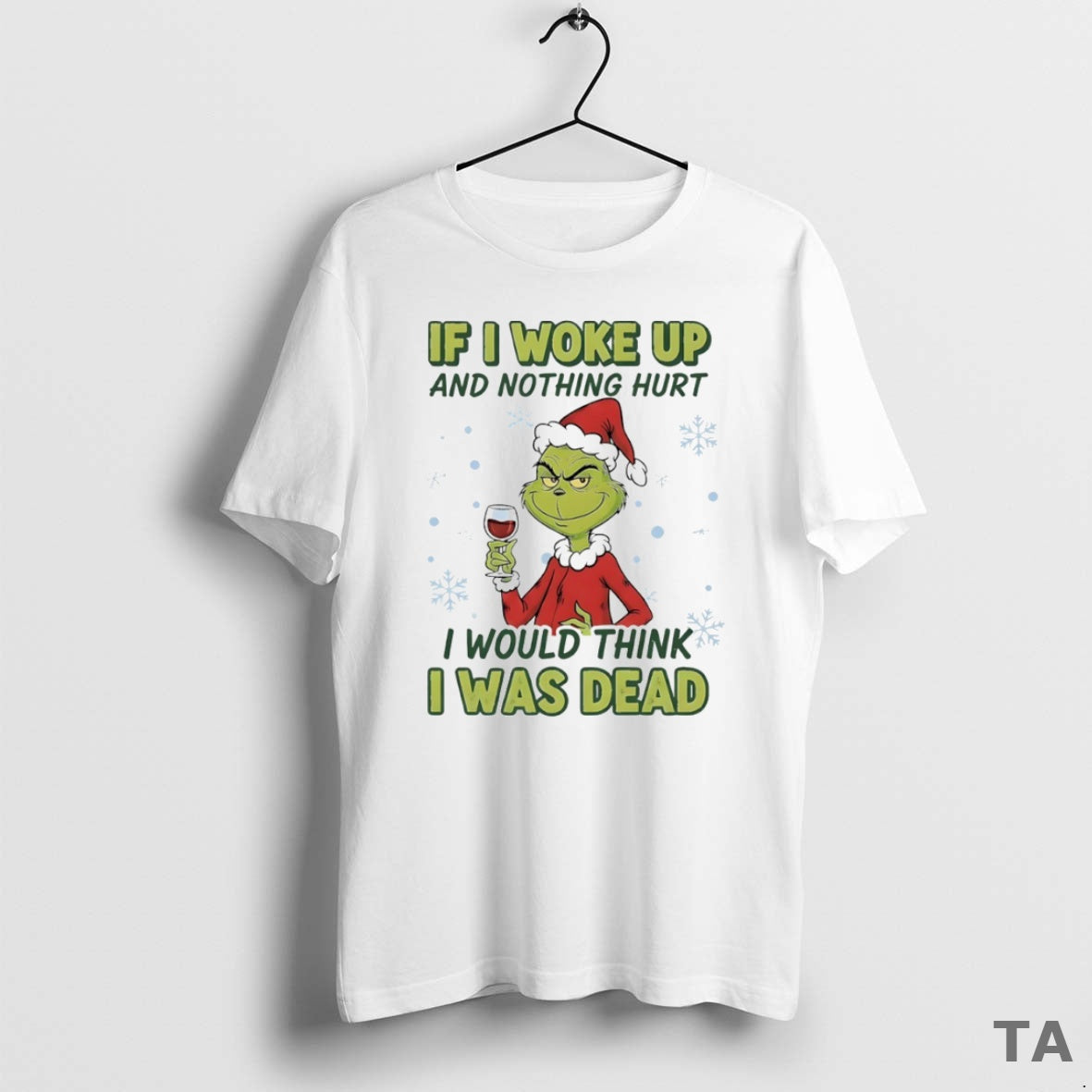 Top Grinch If I Woke Up Nothing Hurt I Would Think I Was Dead T-Shirts, Hoodie, Sweatshirt - T-Shirt, Sweatshirt, Hoodie
