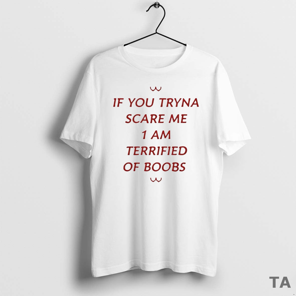 Top If You Tryna Scare Me 1 Am Terrified Boobs T-Shirts, Hoodie, Sweatshirt - T-Shirt, Sweatshirt, Hoodie