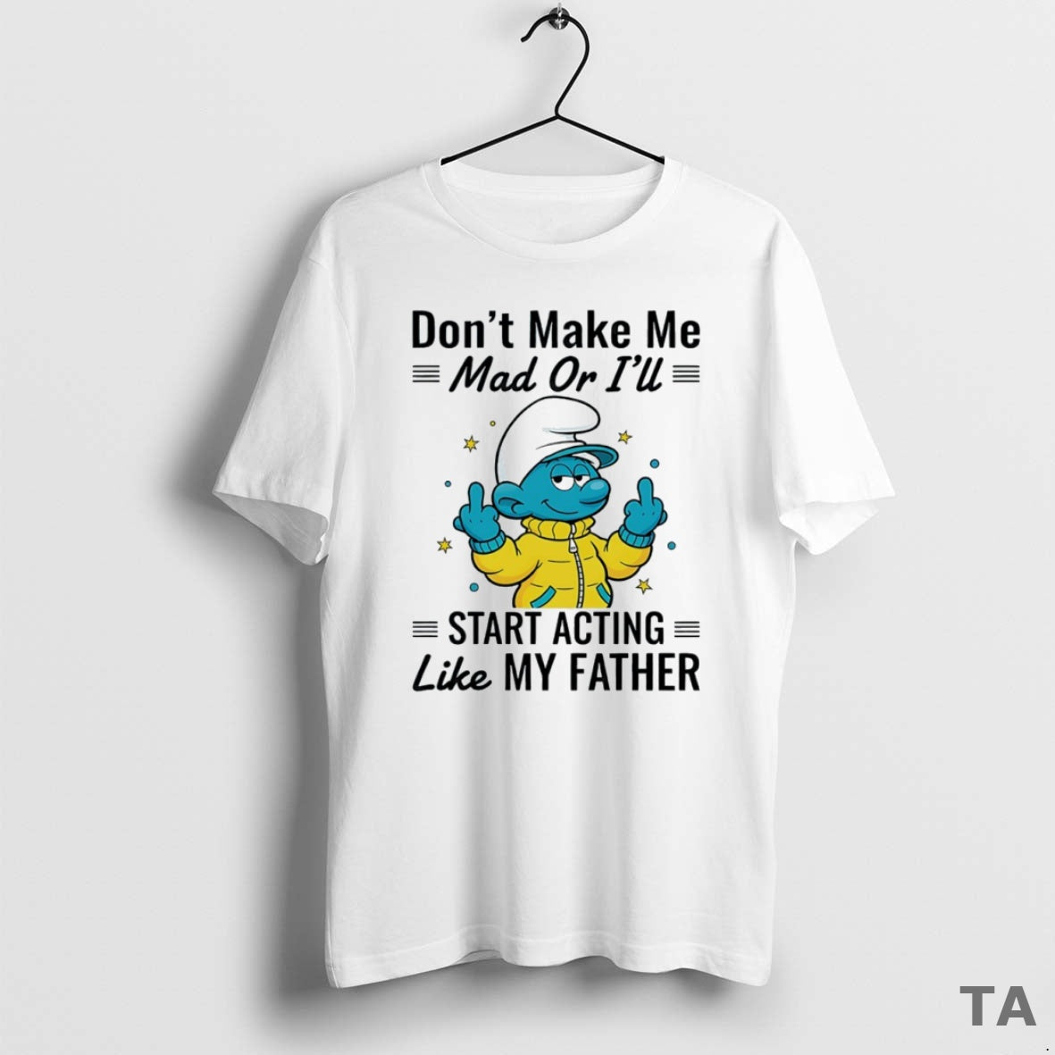 Top Smurf Dont Make Me Mad Ill Start Acting Like My Father Circle T-Shirts, Hoodie, Sweatshirt - T-Shirt, Sweatshirt, Hoodie