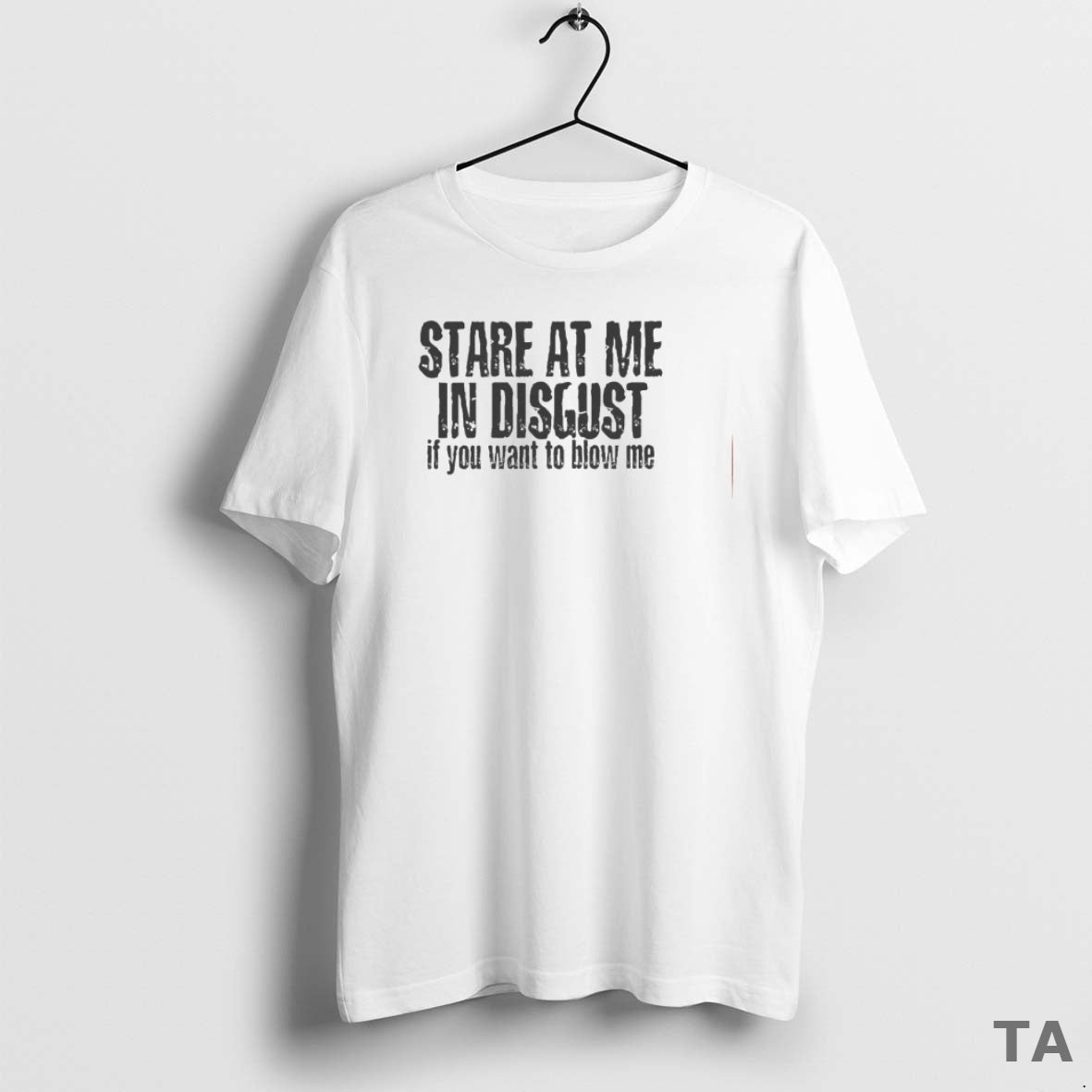 Top Stare Me Disgust If You Want Blow Me T-Shirts, Hoodie, Sweatshirt - T-Shirt, Sweatshirt, Hoodie