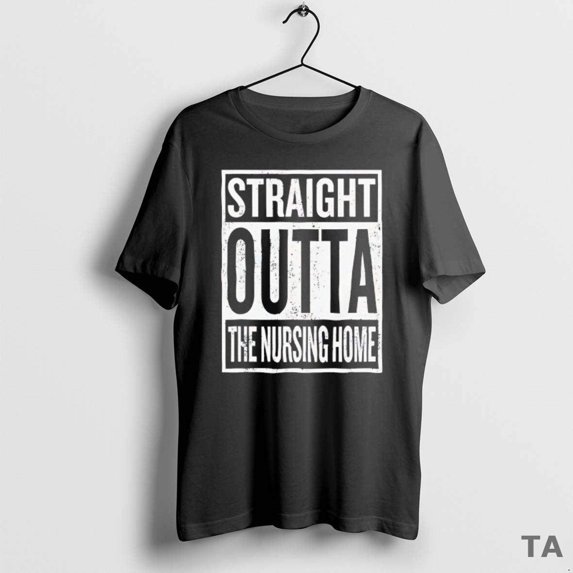 Top Straight Outta Nursing Home T-Shirts, Hoodie, Sweatshirt - T-Shirt, Sweatshirt, Hoodie