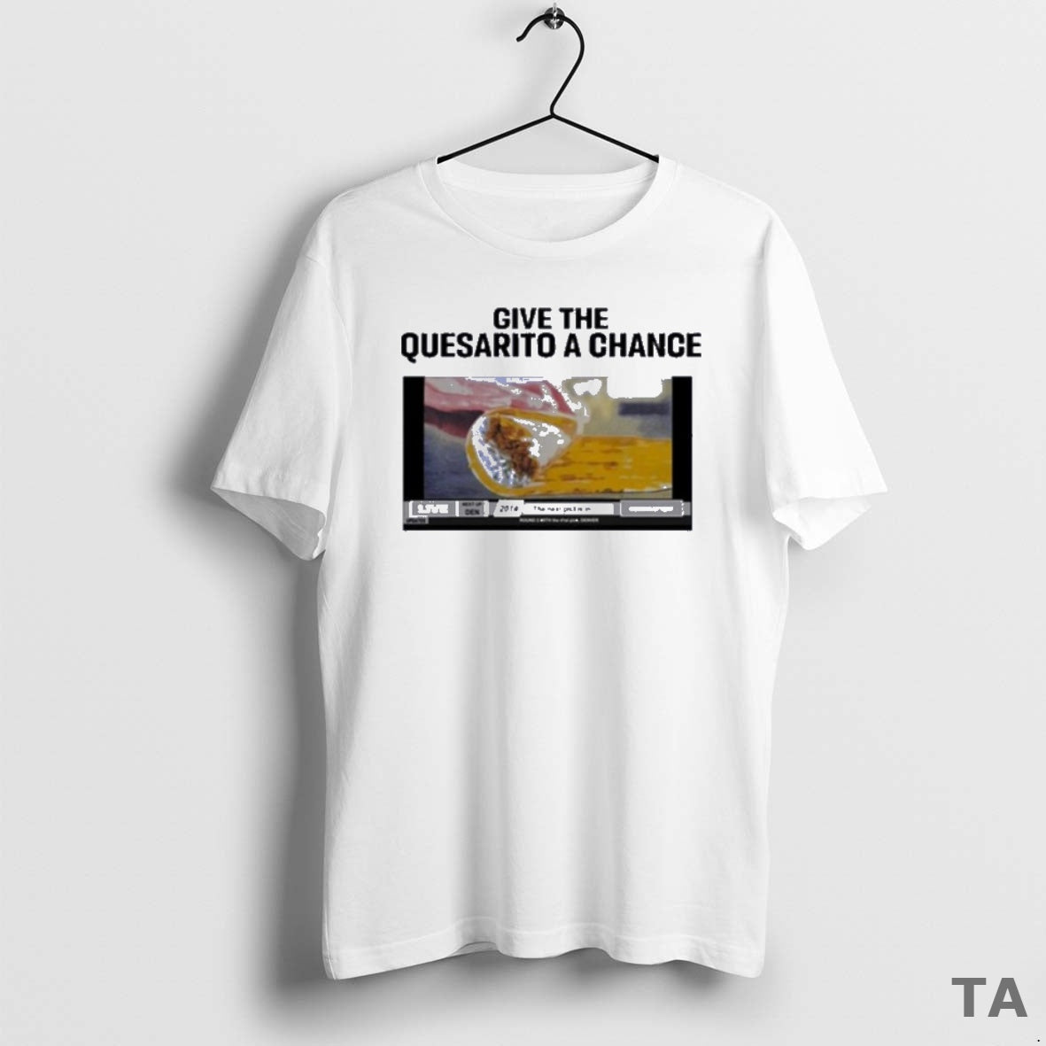 Top Taco Bell Give Quesarito Chance T-Shirts, Hoodie, Sweatshirt - T-Shirt, Sweatshirt, Hoodie