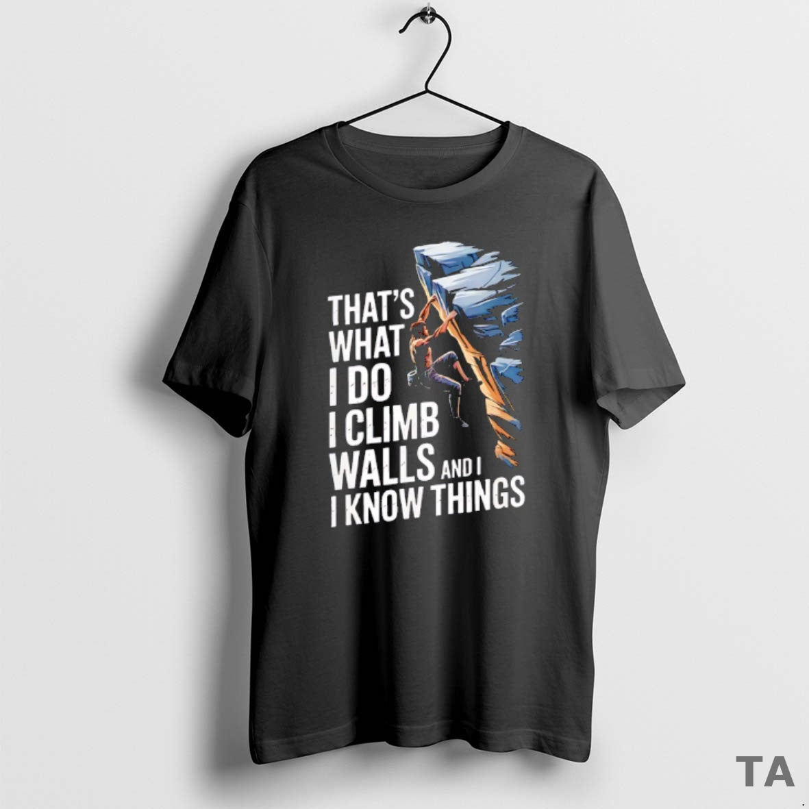 Top Thats What I Do I Climb Walls I Know Things Rock T-Shirts, Hoodie, Sweatshirt - T-Shirt, Sweatshirt, Hoodie