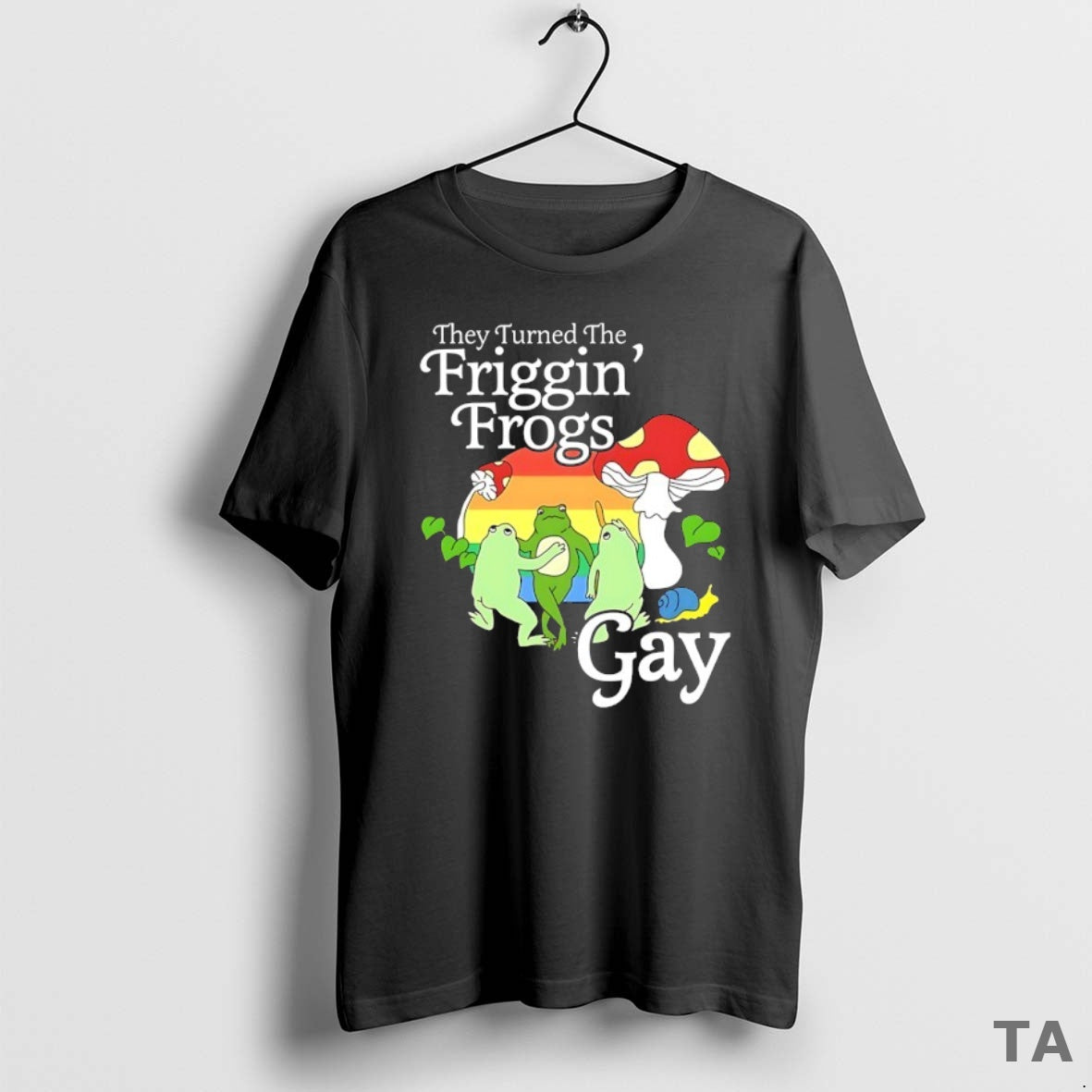 Top They Turned Friggin Frogs Gay T-Shirts, Hoodie, Sweatshirt - T-Shirt, Sweatshirt, Hoodie