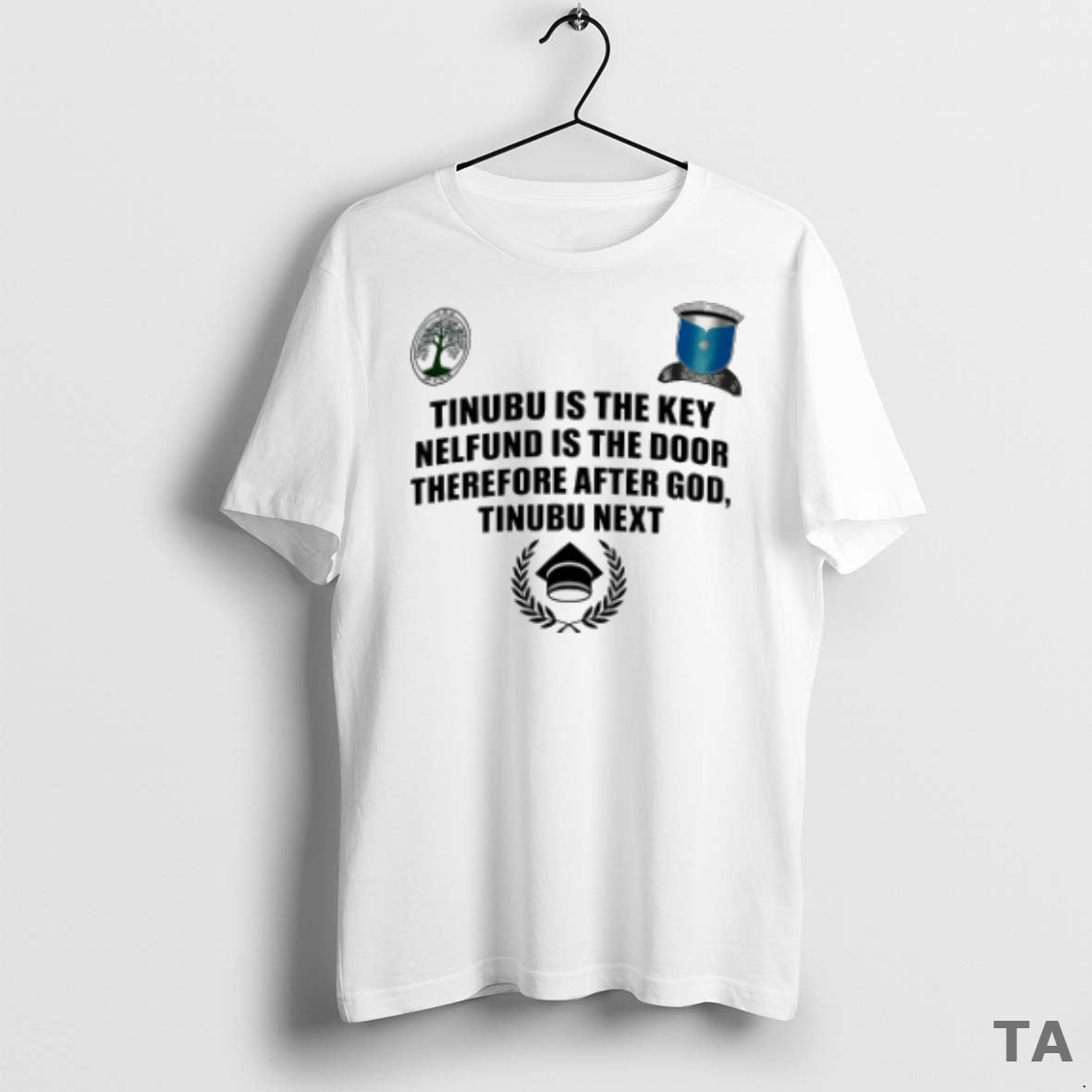 Top Tinubu Is Key Nelfund Is Door Therefore After God Tinubu Next T-Shirts, Hoodie, Sweatshirt - T-Shirt, Sweatshirt, Hoodie