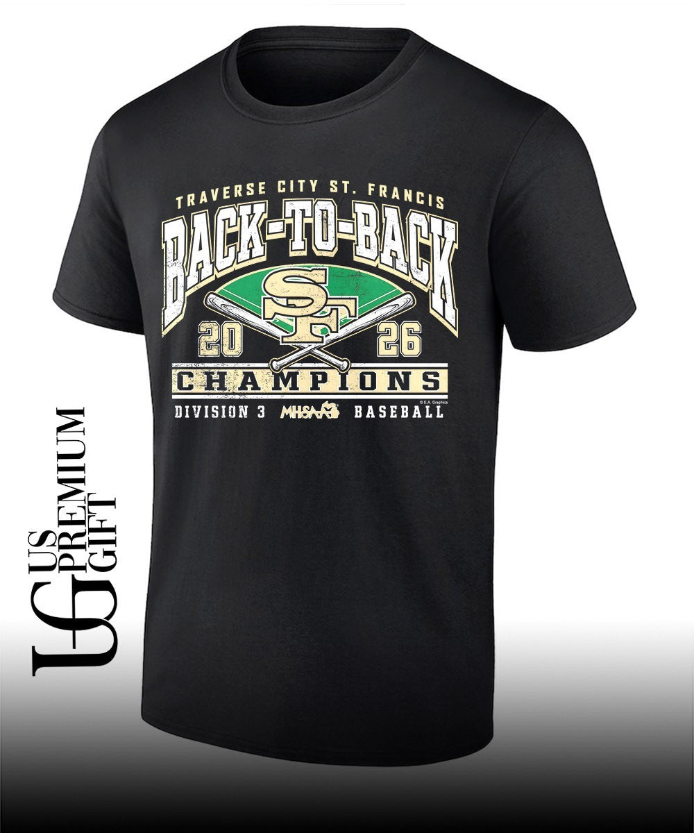Traverse City St. Francis MHSAA Baseball D3 Back-To-Back Champions 2026 shirt Unisex T-shirt, Sweatshirt, Hoodie, Long Sleeve Tee - T-Shirt, Sweatshirt, Hoodie
