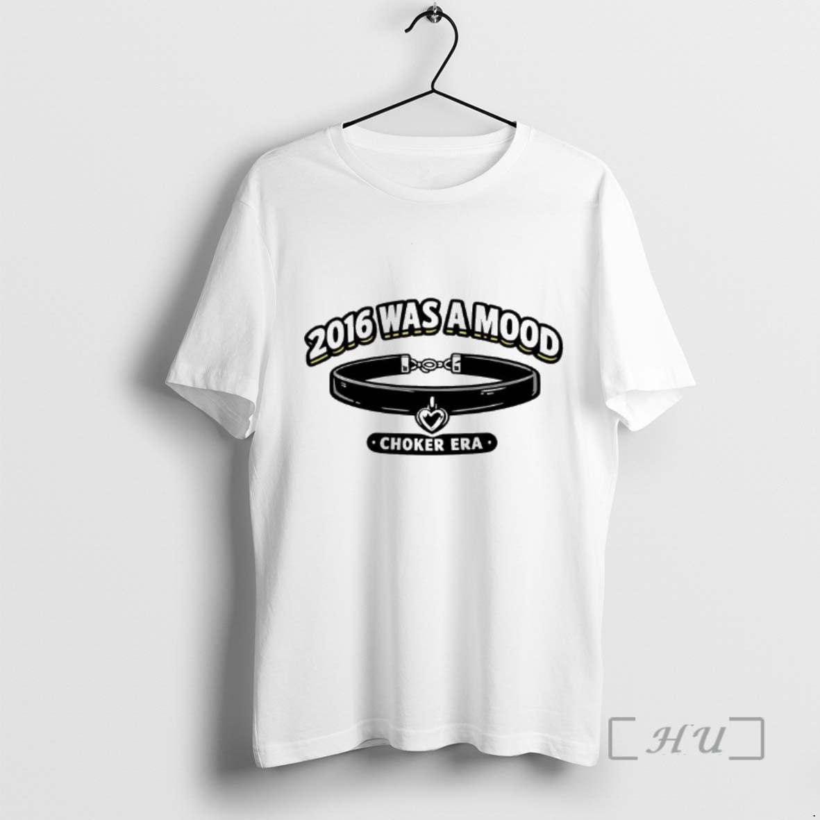 Trending 2016 Was Mood Choker Era T-Shirts, Hoodie, Sweatshirt - T-Shirt, Sweatshirt, Hoodie