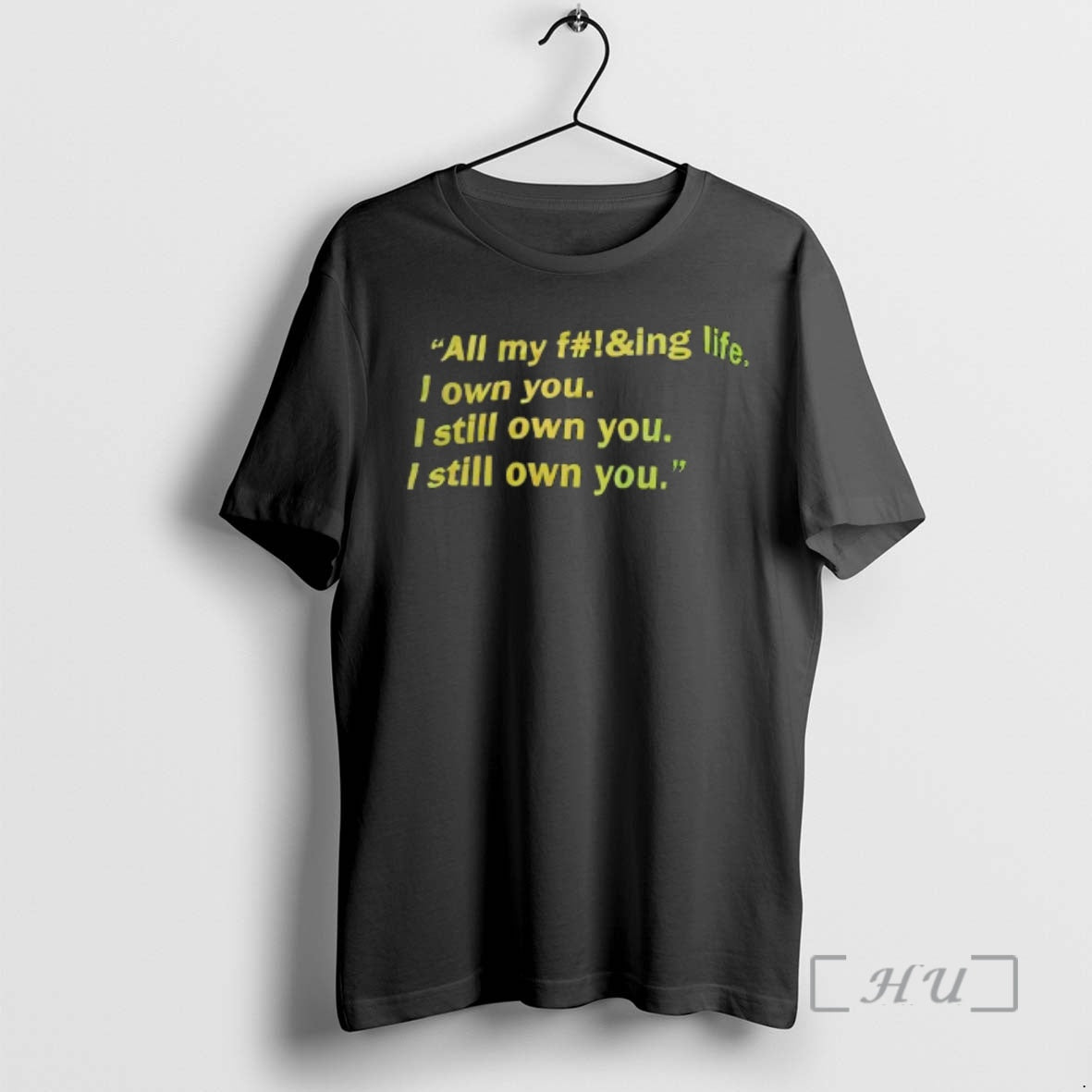 Trending All My Fing Life I Own You I Still Own You I Still Own T-Shirts, Hoodie, Sweatshirt - T-Shirt, Sweatshirt, Hoodie