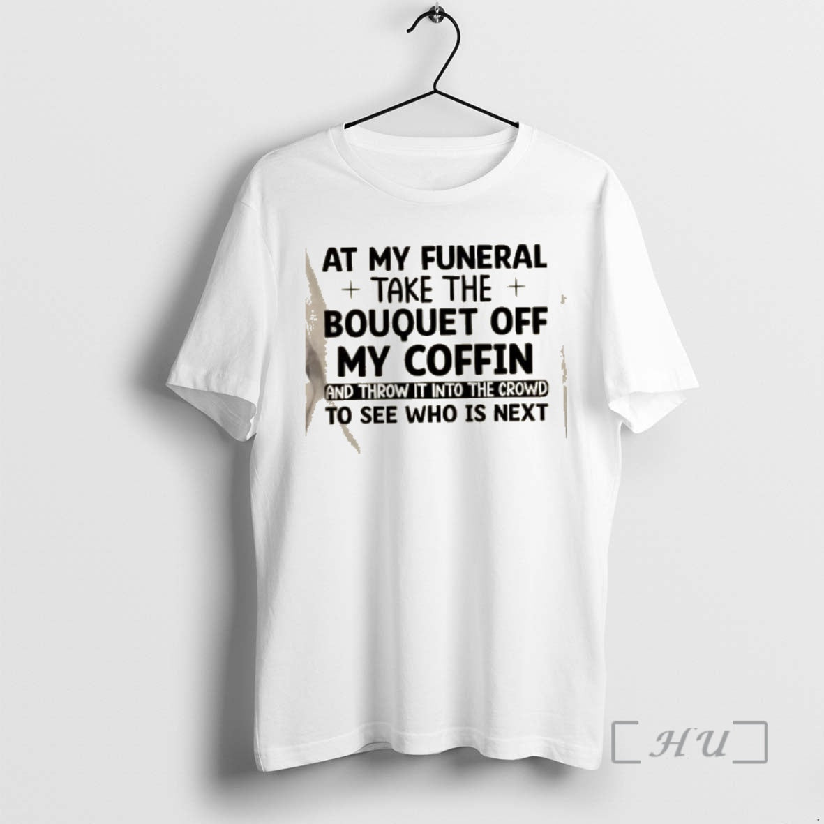 Trending My Funeral Take Bouquet Off My Coffin Throw T-Shirts, Hoodie, Sweatshirt - T-Shirt, Sweatshirt, Hoodie