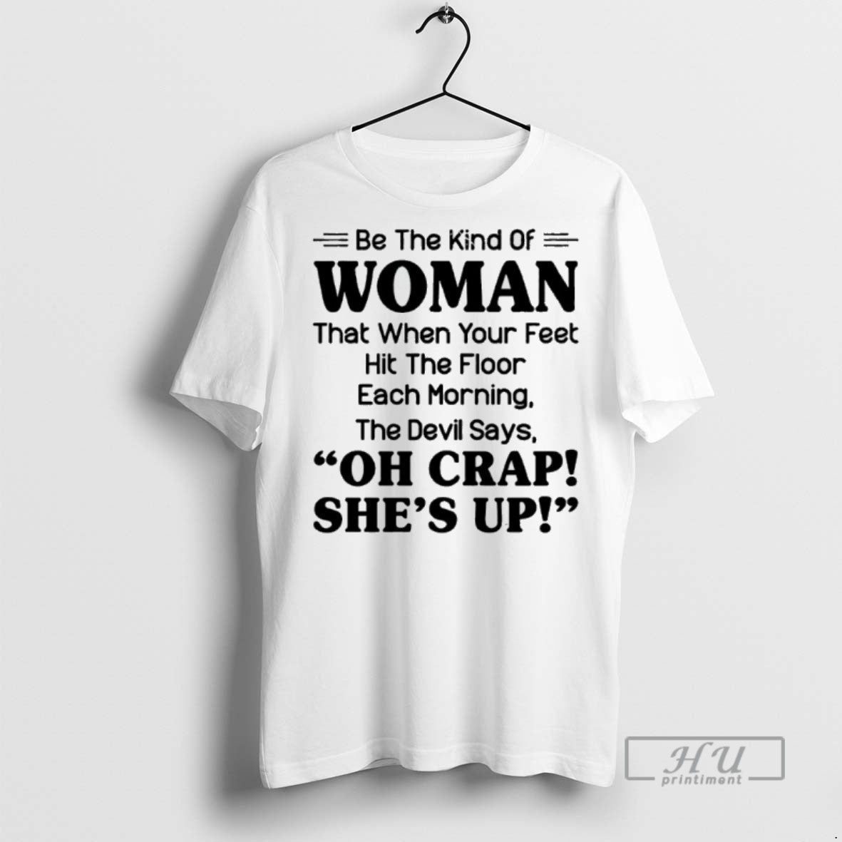 Trending Be Kind Woman That When Your Feet Hit Floor Each Morning T-Shirts, Hoodie, Sweatshirt - T-Shirt, Sweatshirt, Hoodie
