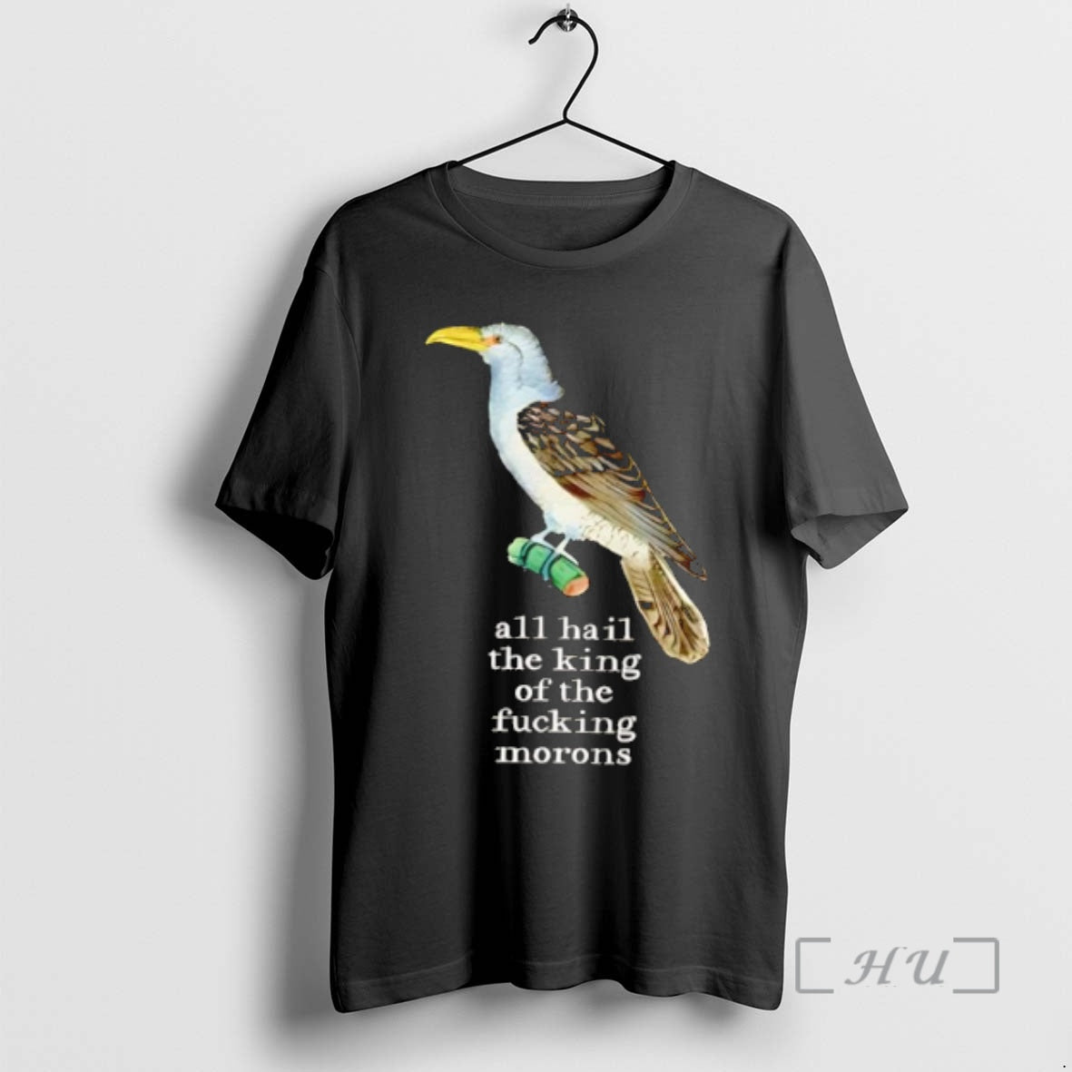 Trending Bird All Hail King Fucking Morons T-Shirts, Hoodie, Sweatshirt - T-Shirt, Sweatshirt, Hoodie