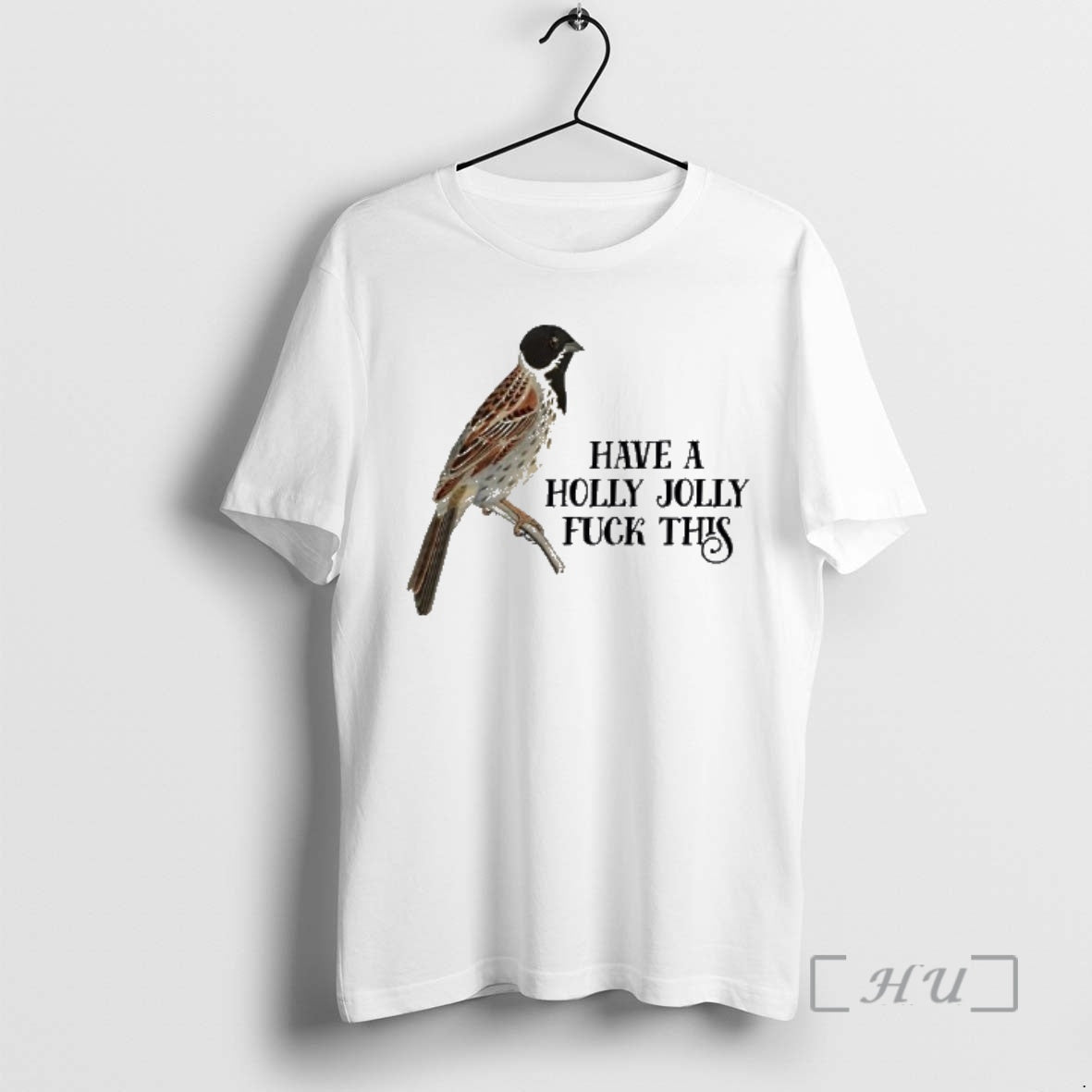 Trending Bird Have Holly Jolly Fuck This T-Shirts, Hoodie, Sweatshirt - T-Shirt, Sweatshirt, Hoodie